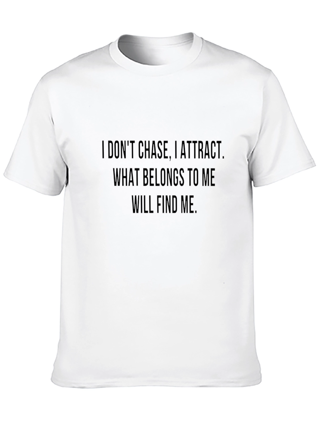 Motivational Black T-Shirt - I Dont Chase I Attract