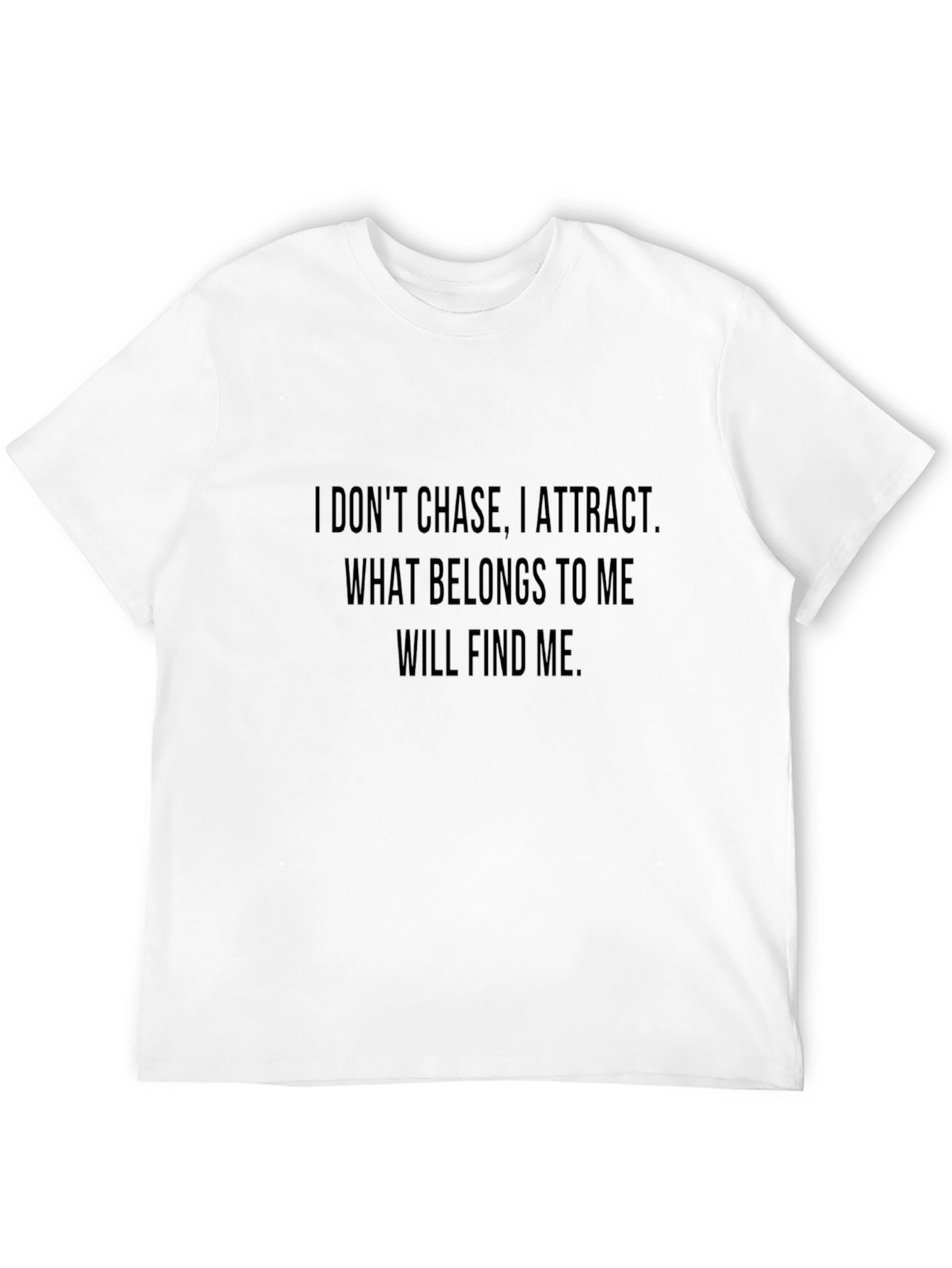 Motivational Black T-Shirt - I Dont Chase I Attract