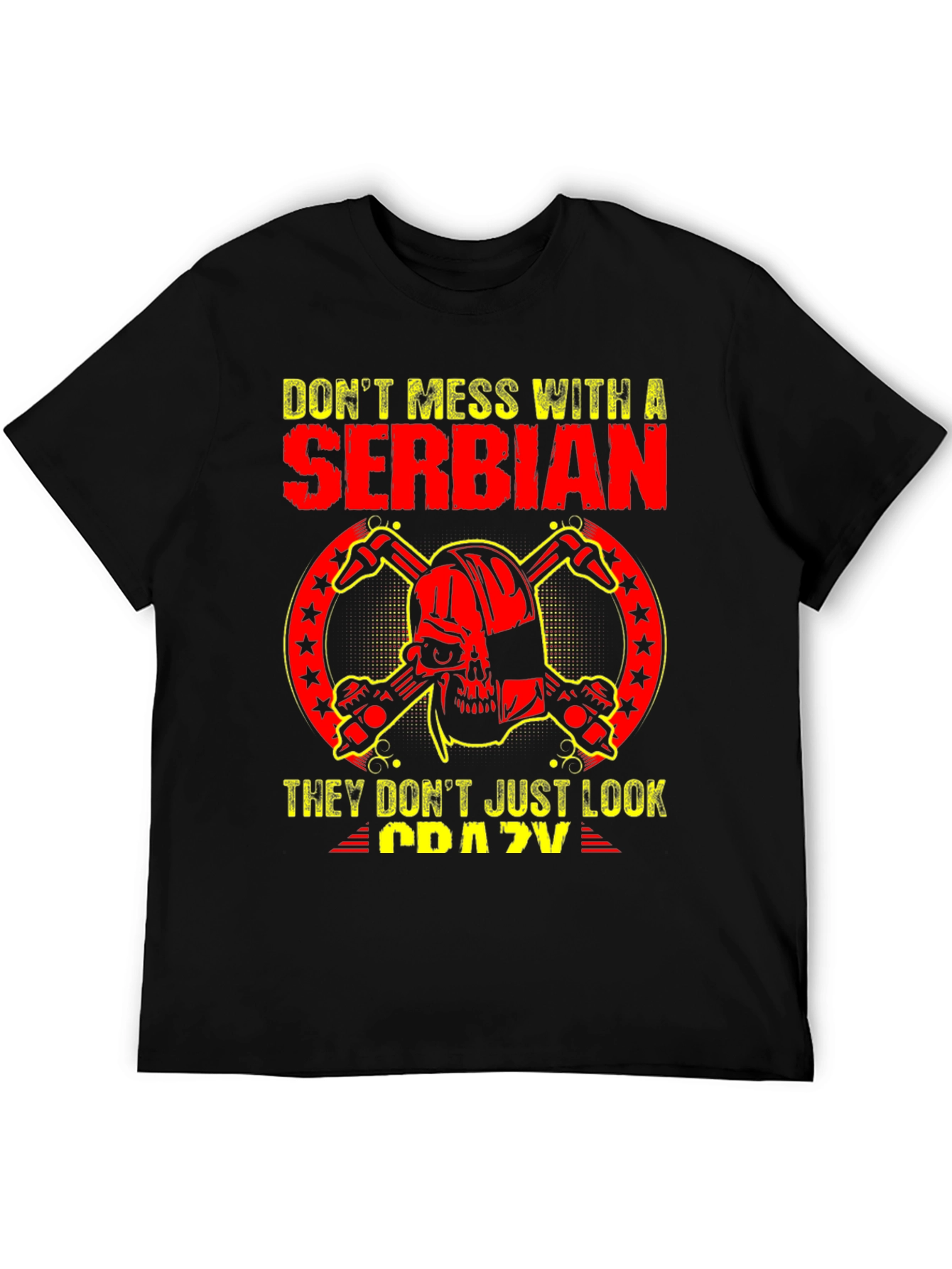 Serbian T-Shirt: Dont Mess With A Serbian
