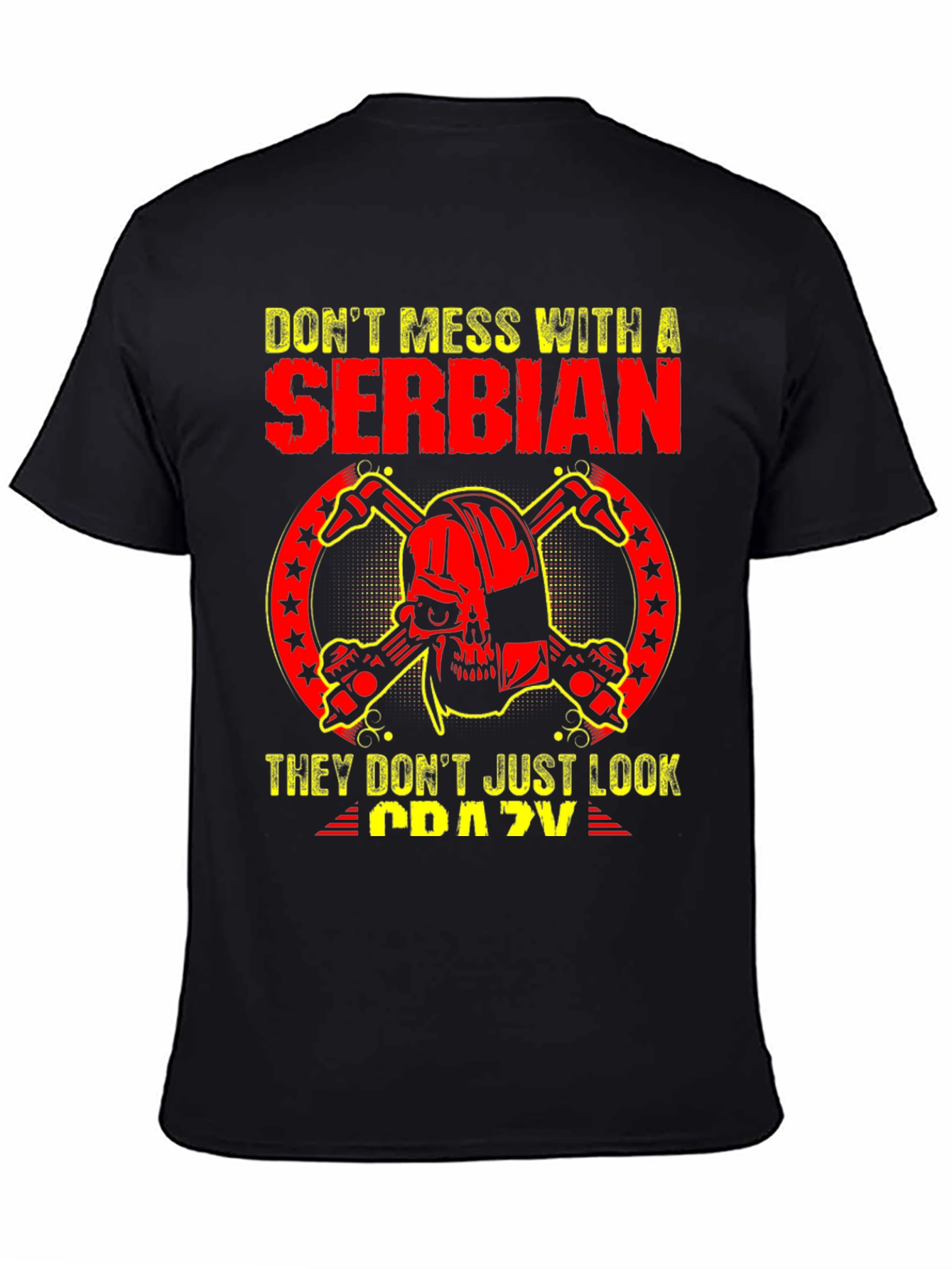 Serbian T-Shirt: Dont Mess With A Serbian