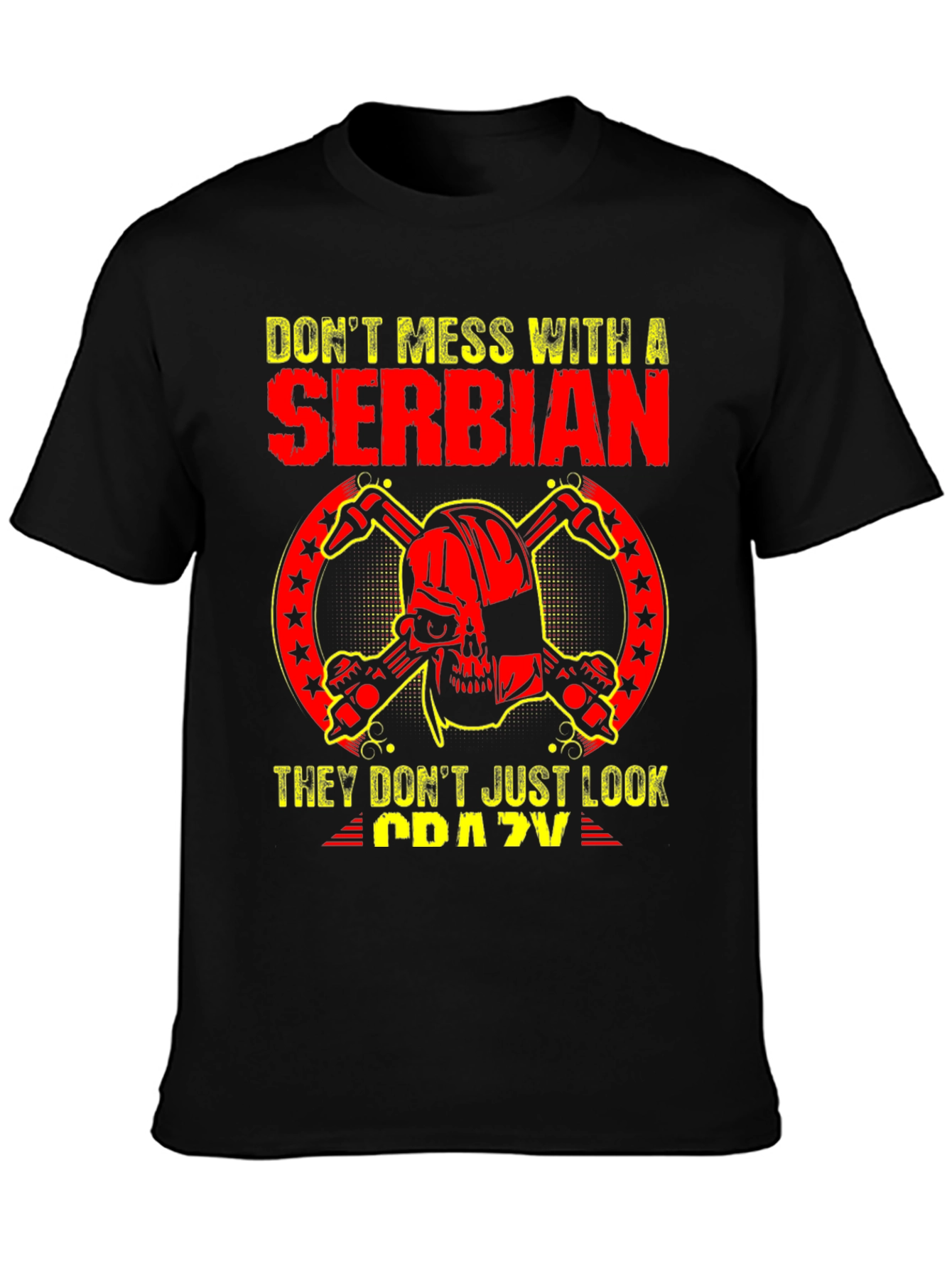 Serbian T-Shirt: Dont Mess With A Serbian