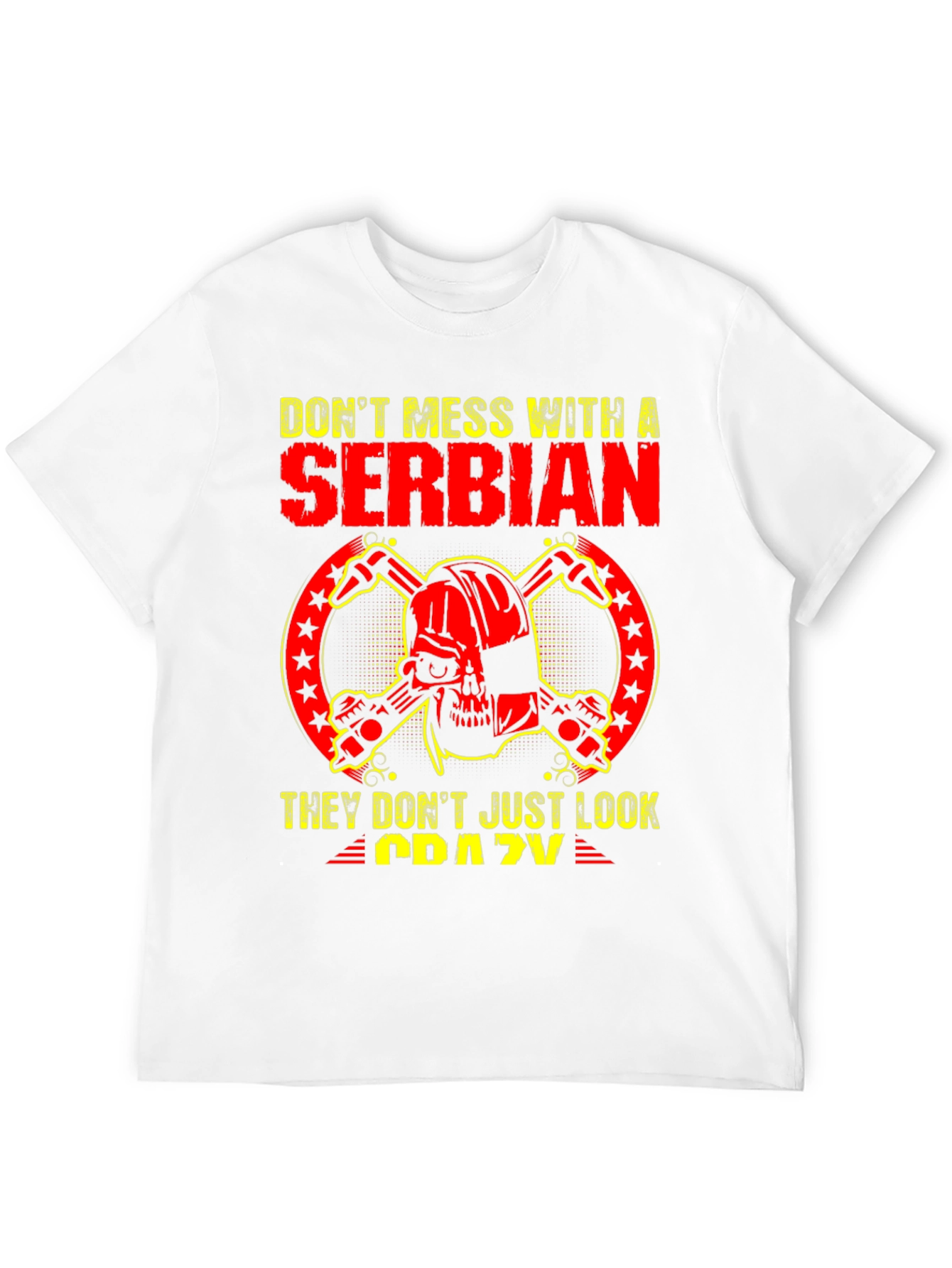 Serbian T-Shirt: Dont Mess With A Serbian
