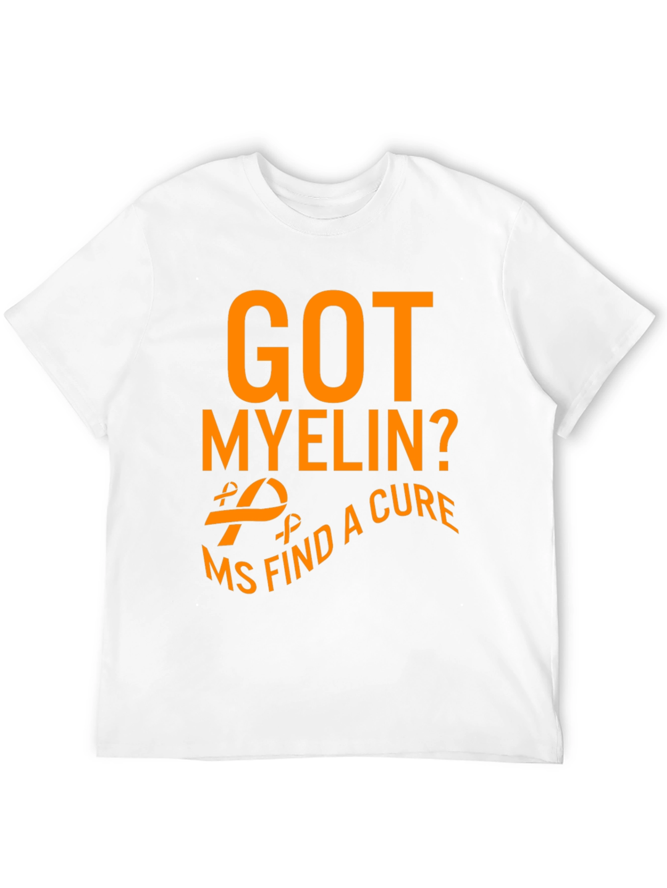 Got Myelin? MS Find a Cure Awareness T-Shirt