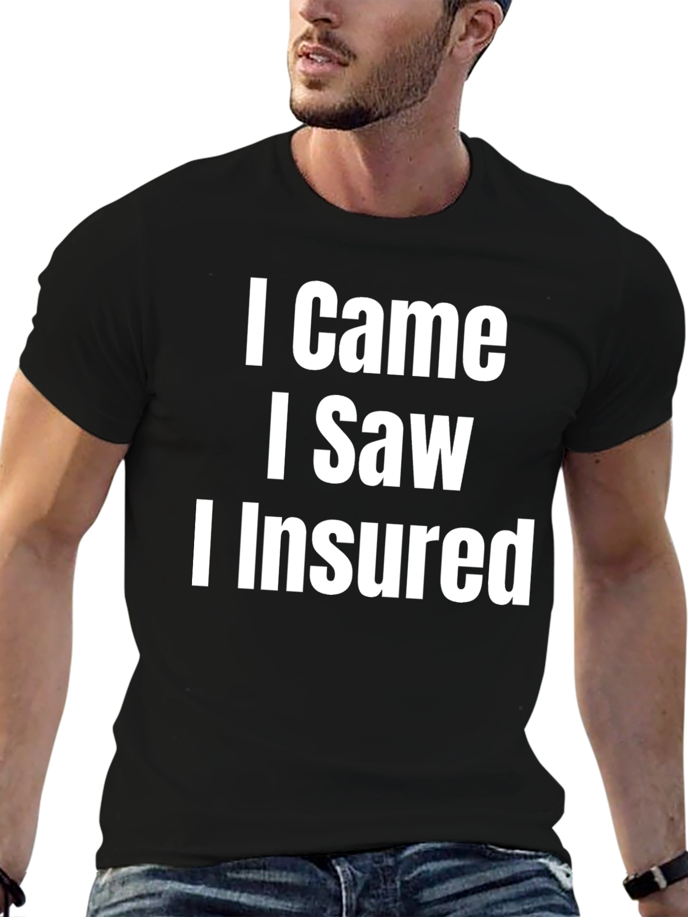 I Came I Saw I Insured Funny T-Shirt