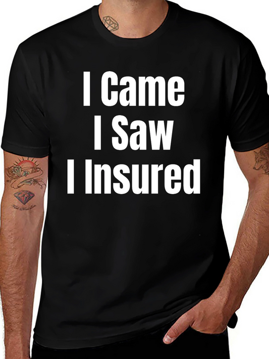 I Came I Saw I Insured Funny T-Shirt