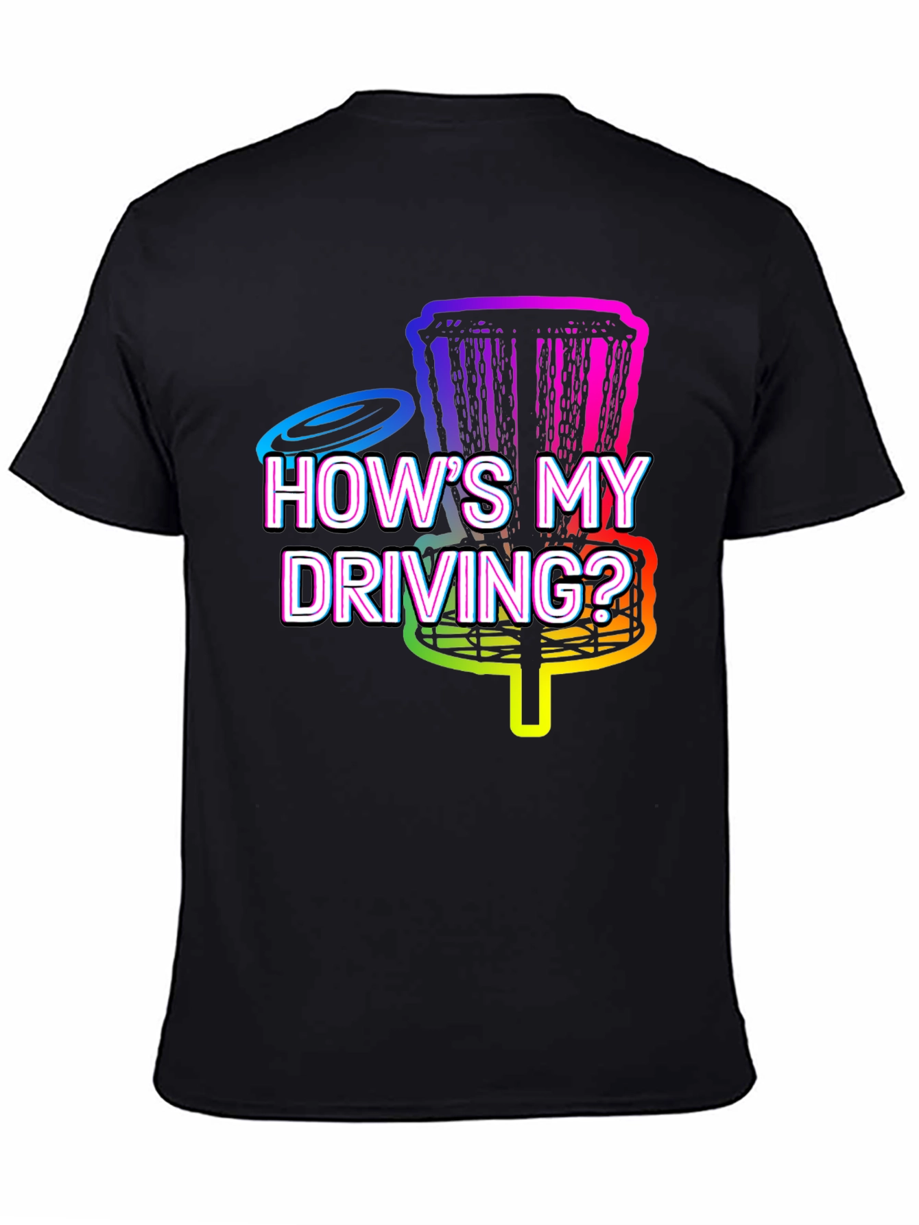 Hows My Driving? Disc Golf T-Shirt