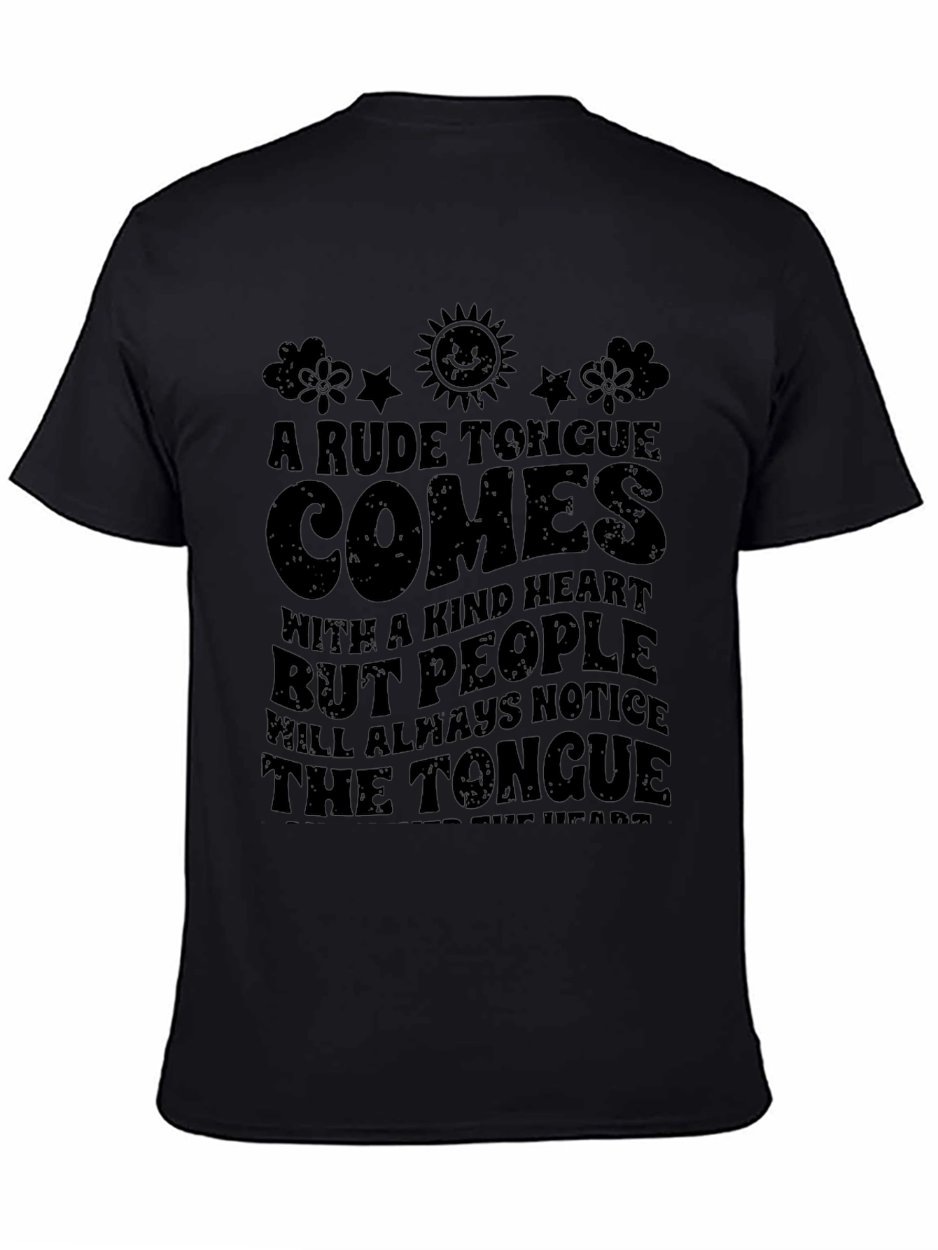 A Rude Tongue Comes with a Kind Heart T-Shirt