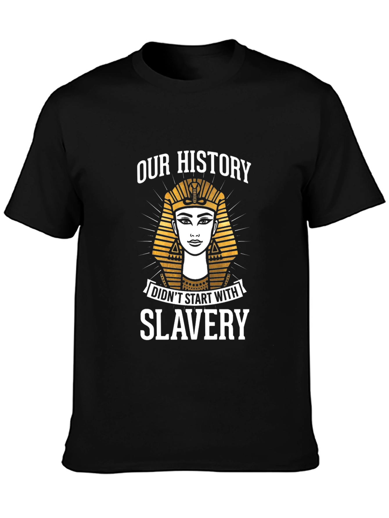 Our History Didnt Start With Slavery T-Shirt