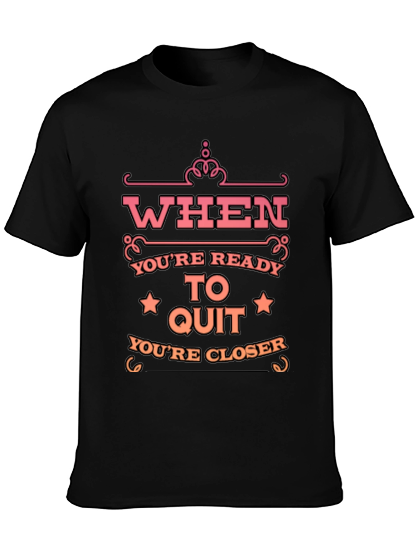 Motivational T-Shirt: When Youre Ready to Quit