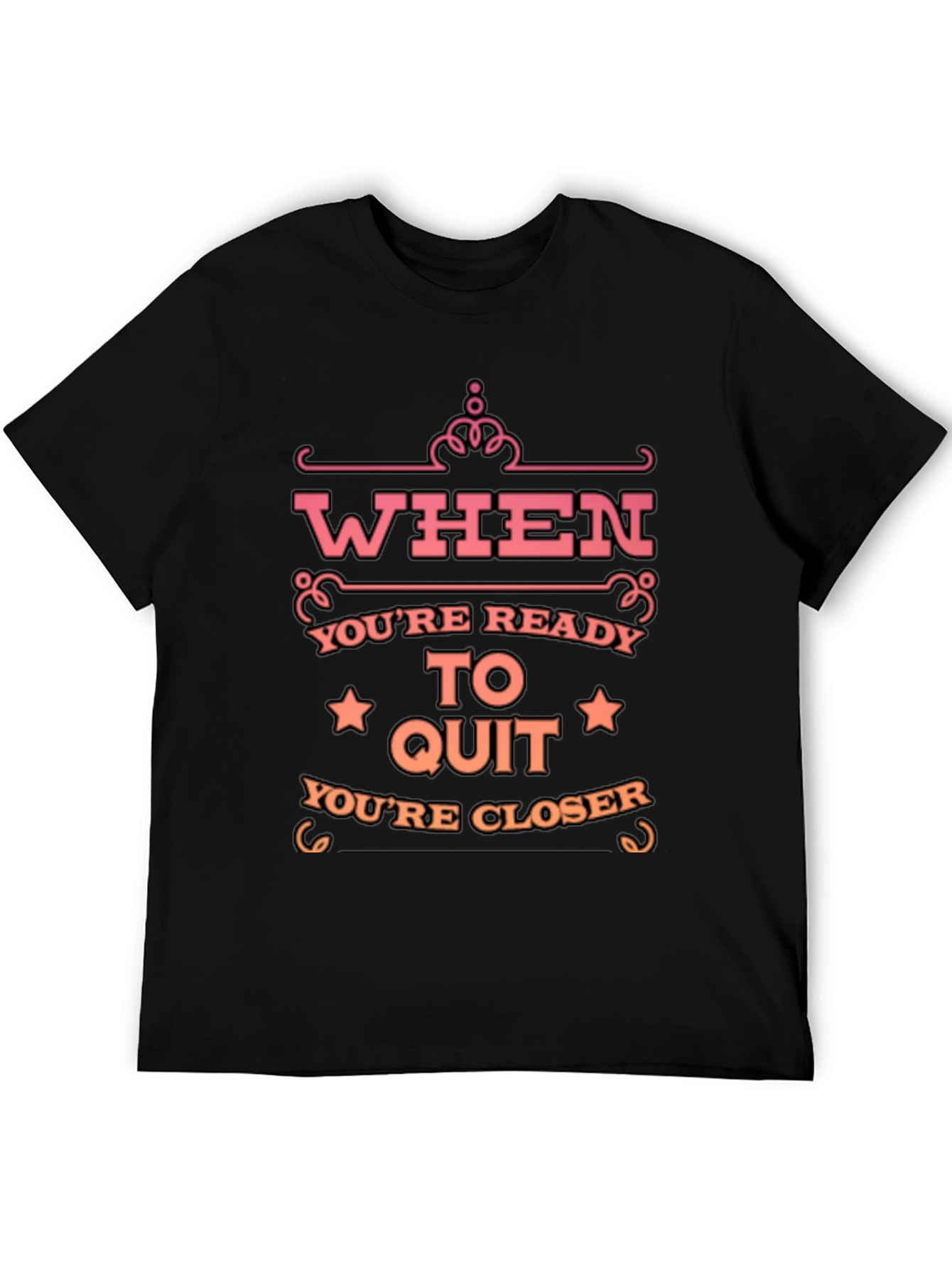 Motivational T-Shirt: When Youre Ready to Quit