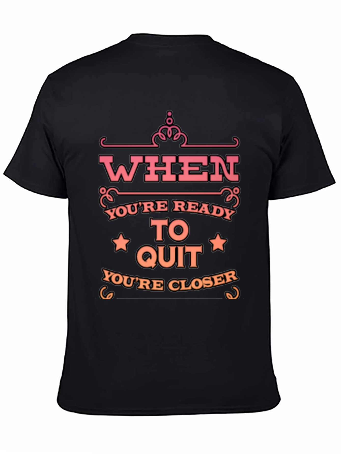 Motivational T-Shirt: When Youre Ready to Quit
