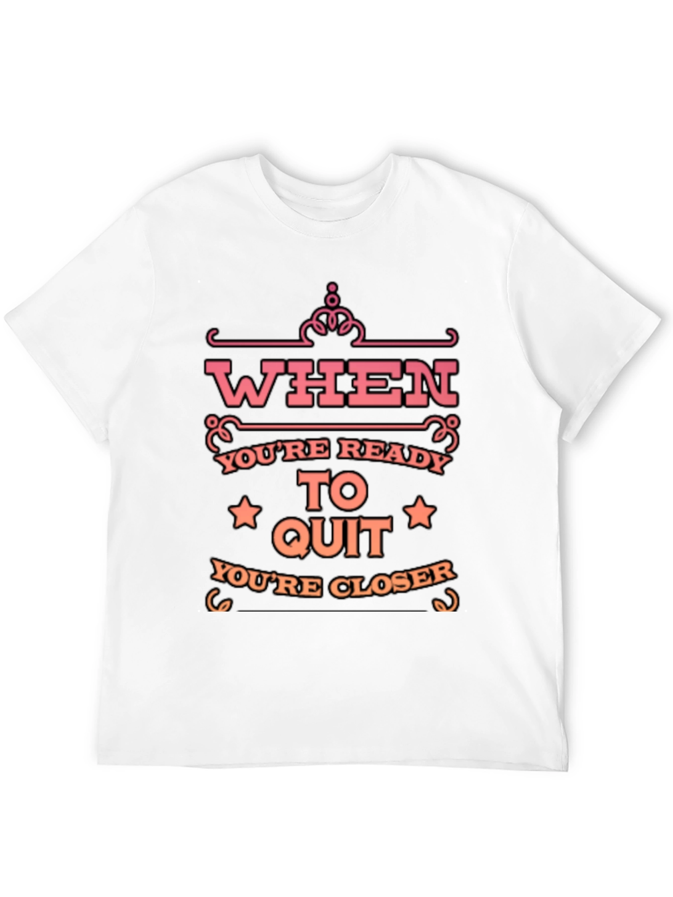 Motivational T-Shirt: When Youre Ready to Quit