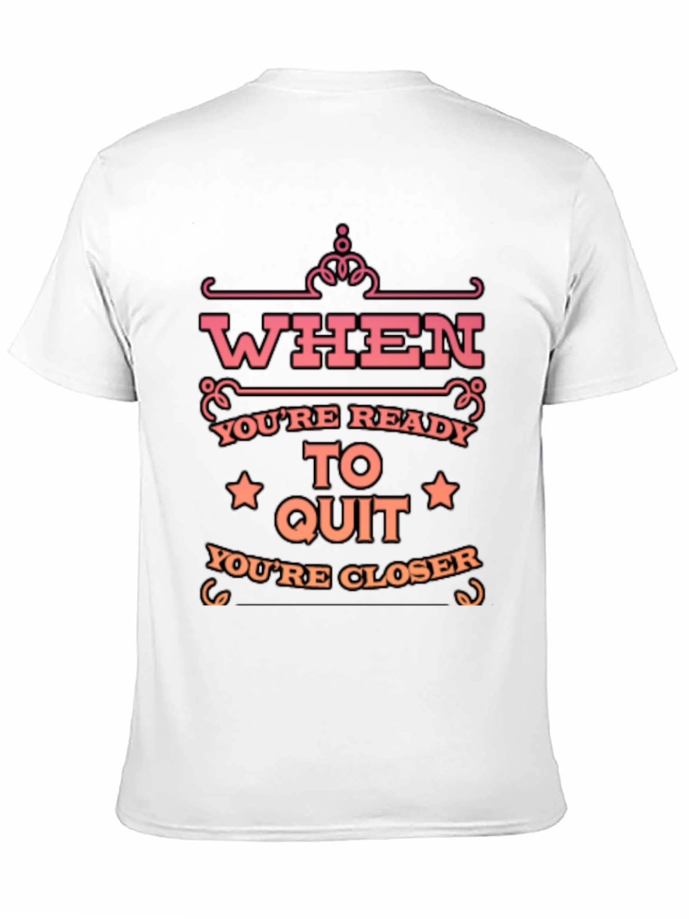 Motivational T-Shirt: When Youre Ready to Quit