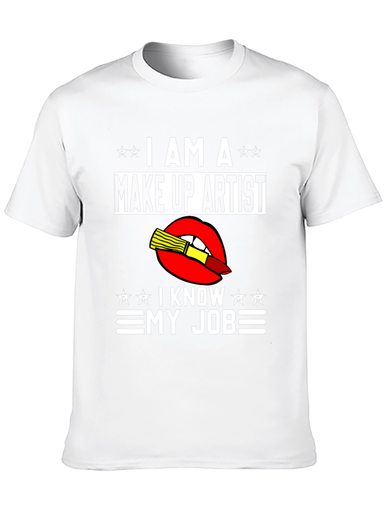 Make Up Artist T-Shirt - I Know My Job