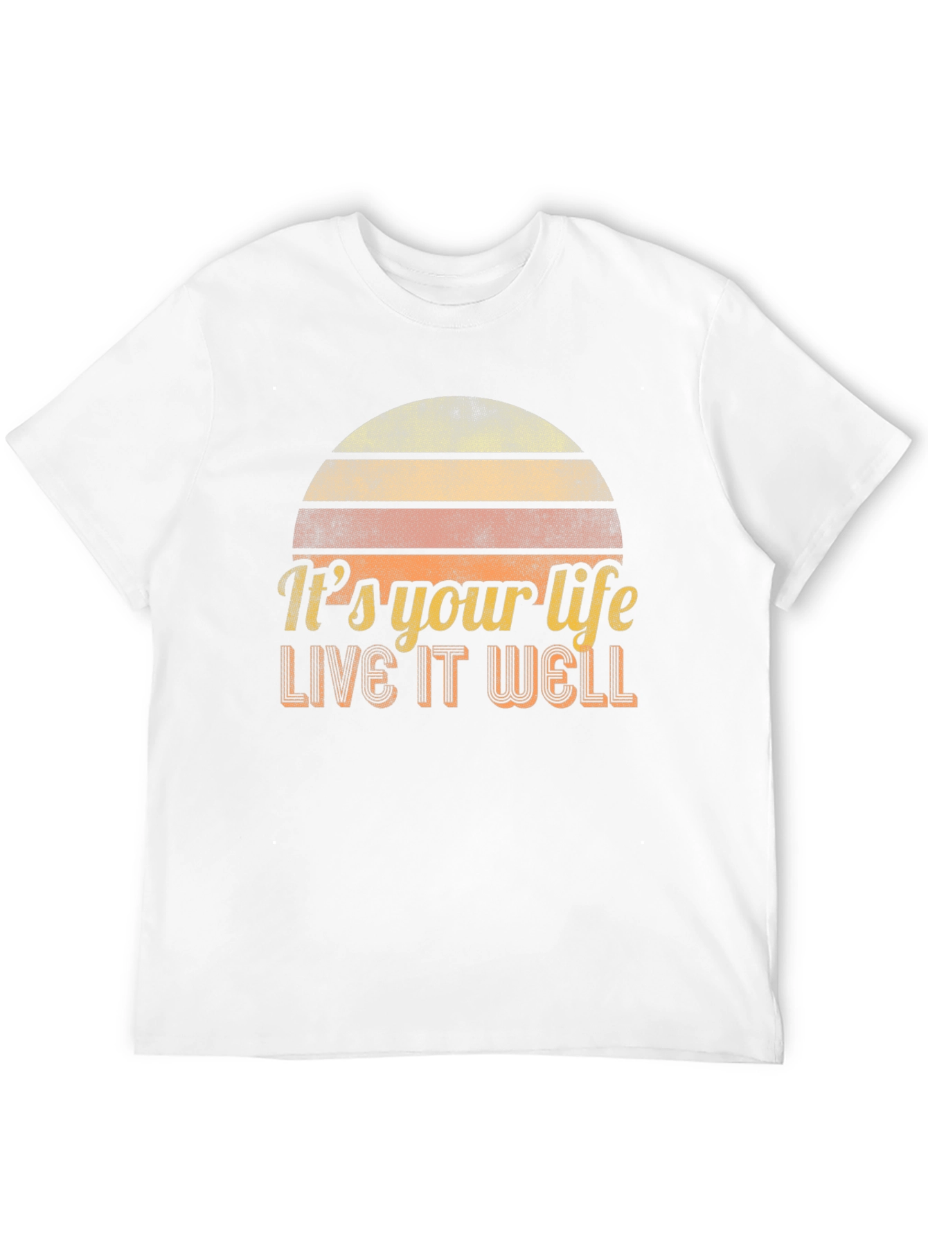 Its Your Life - Live It Well T-Shirt