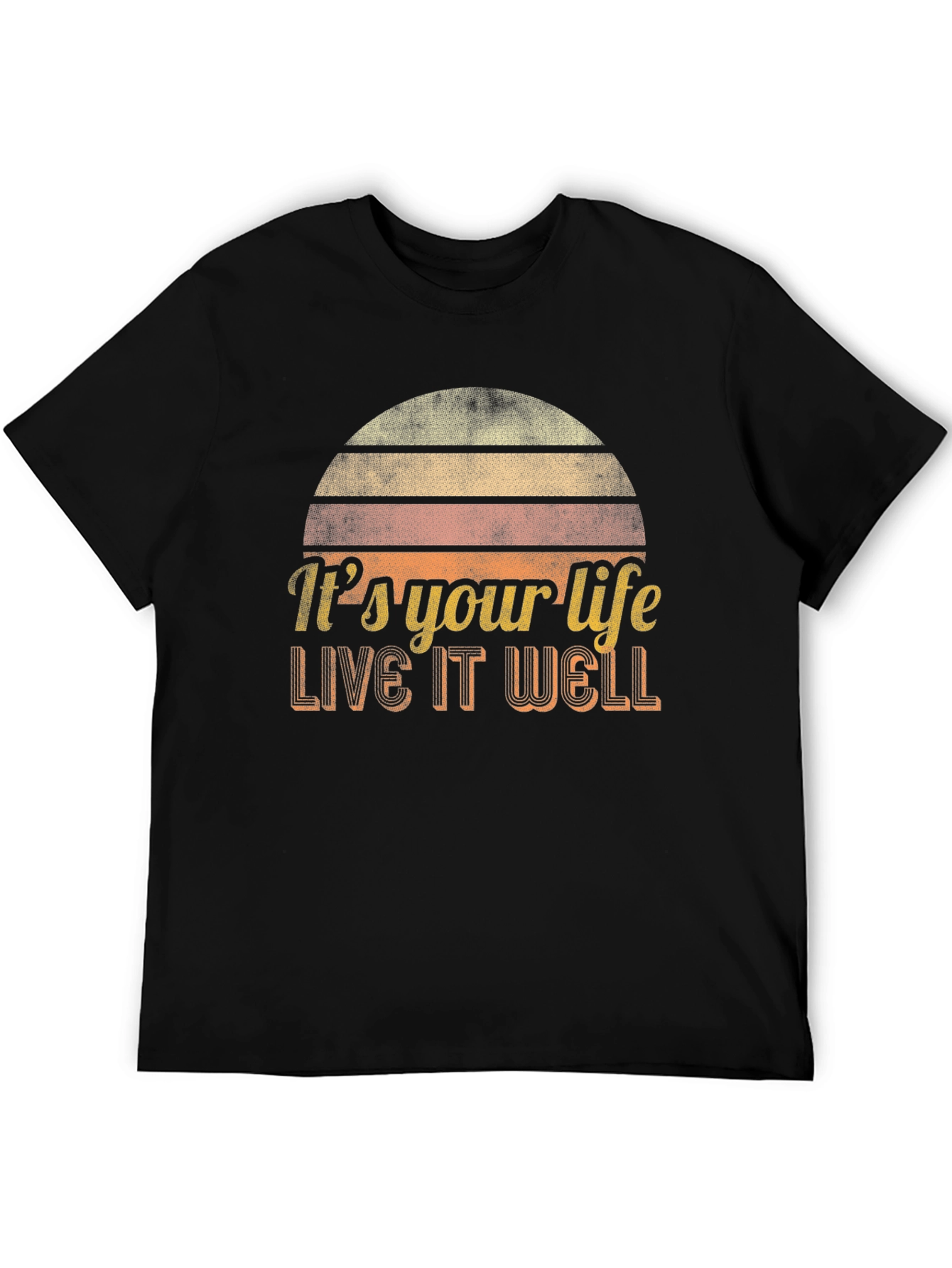 Its Your Life - Live It Well T-Shirt