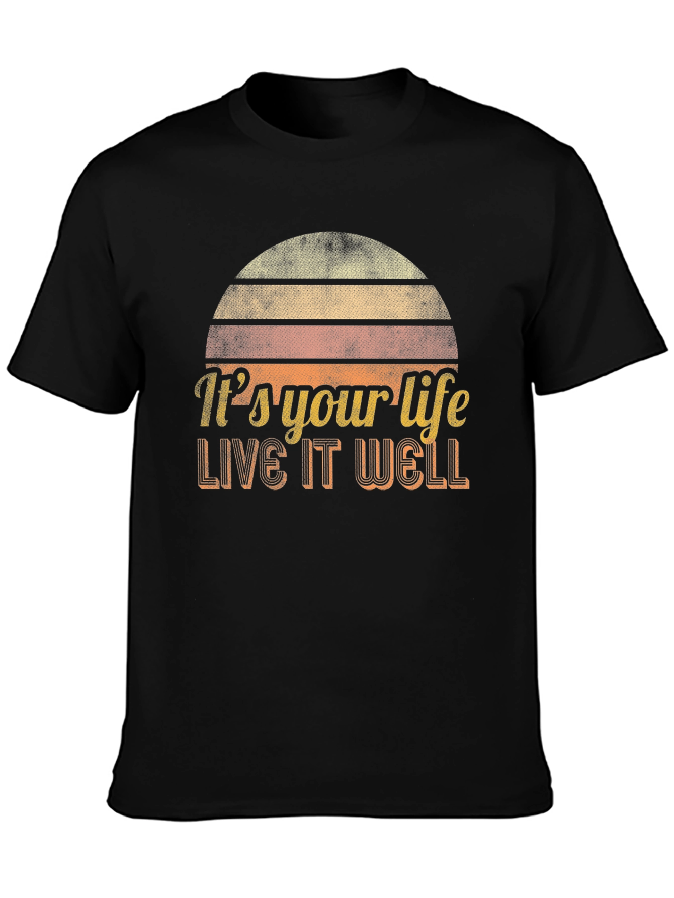 Its Your Life - Live It Well T-Shirt