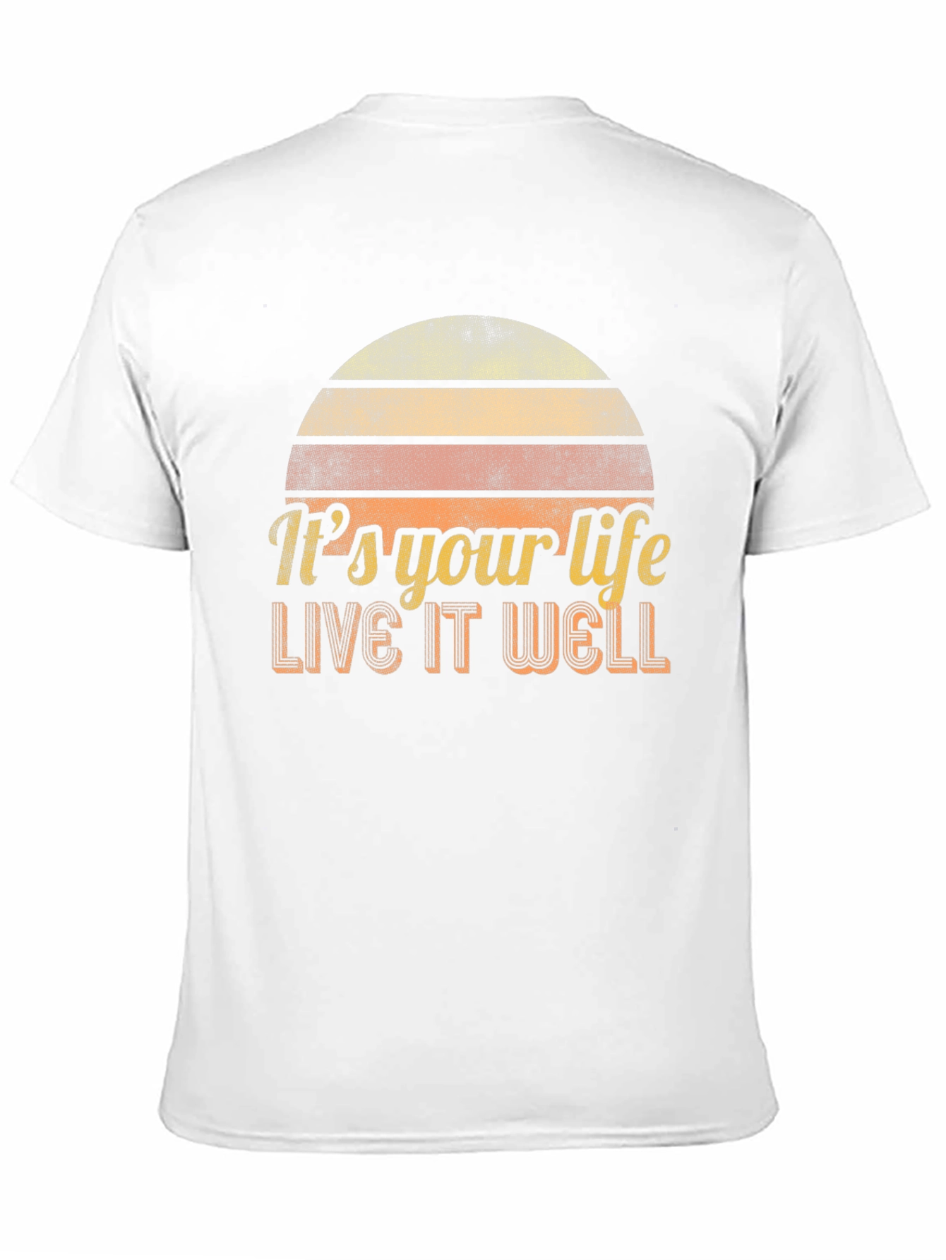 Its Your Life - Live It Well T-Shirt