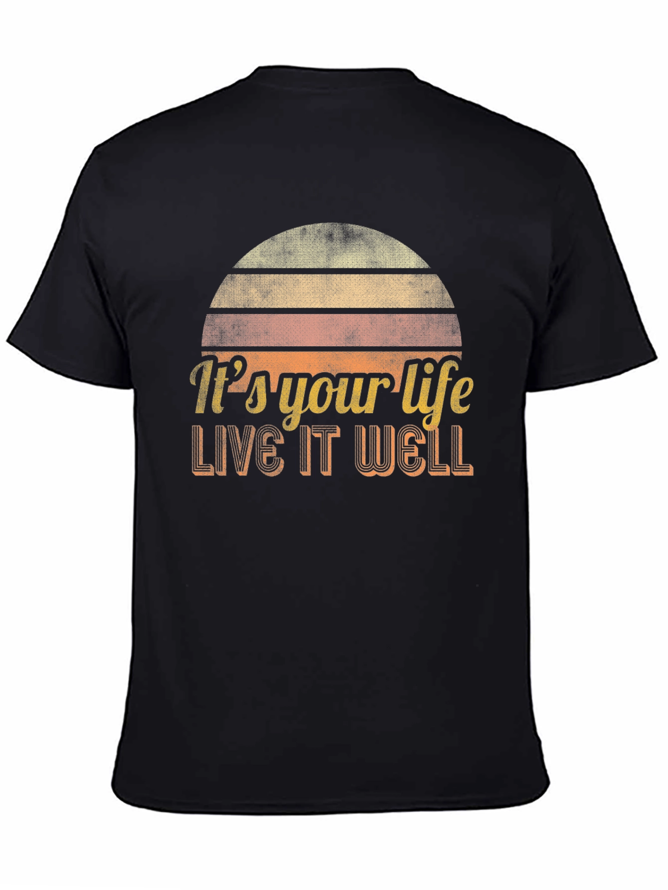 Its Your Life - Live It Well T-Shirt