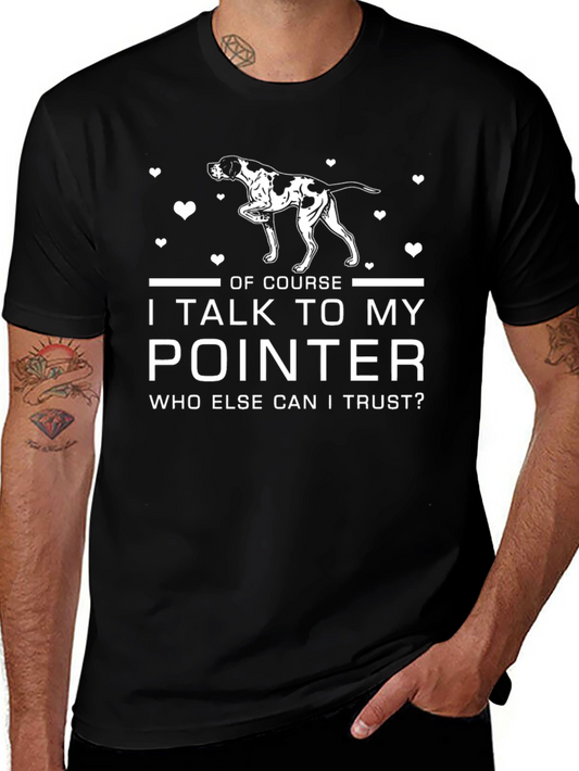 I Talk to My Pointer Dog T-Shirt - Funny Pet Lover Tee