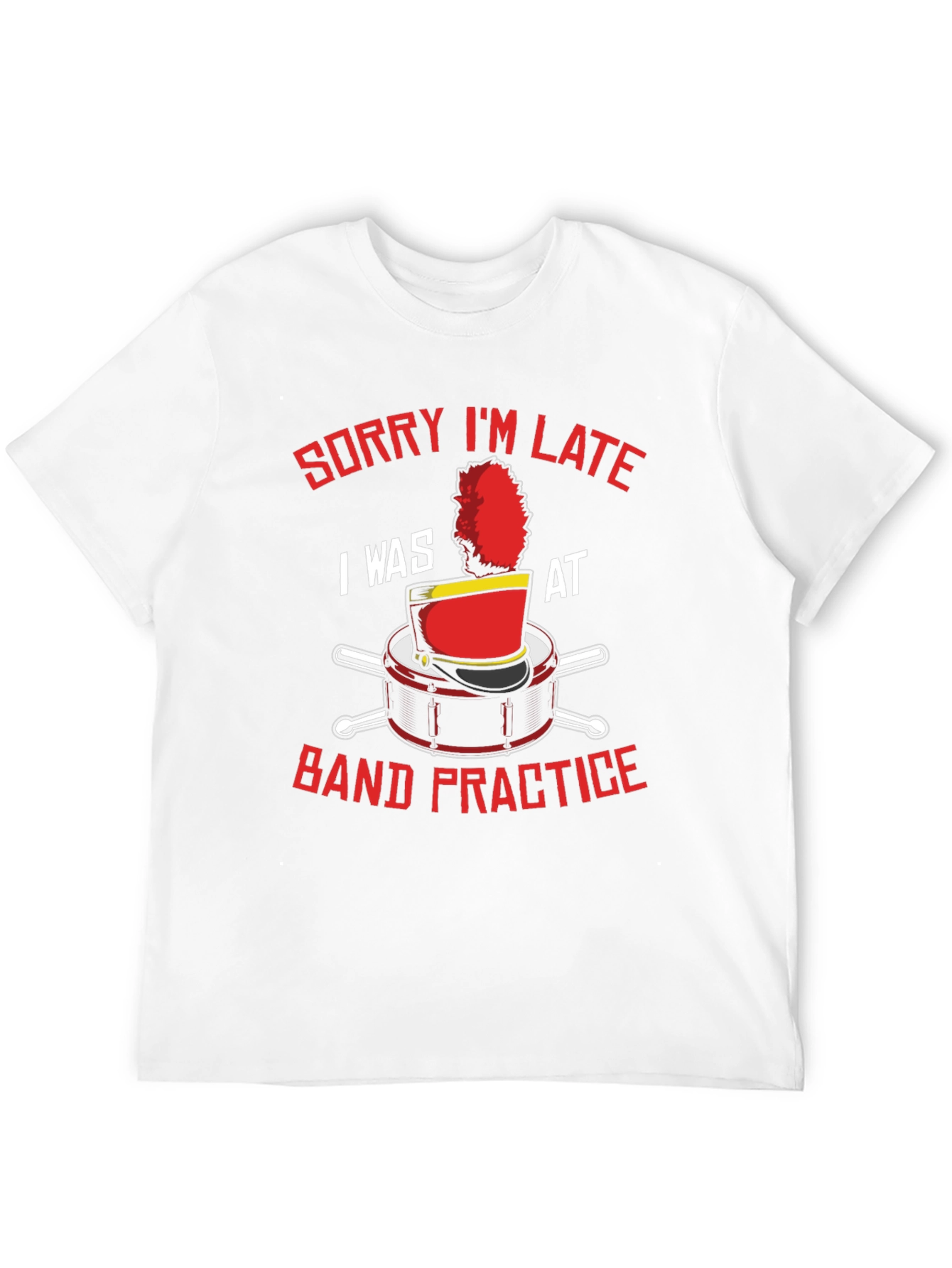 Band Practice T-Shirt: Sorry Im Late