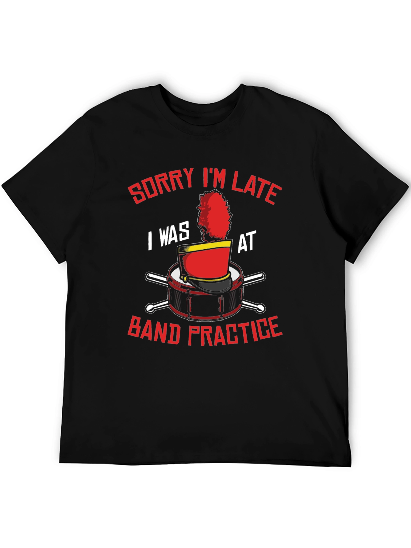 Band Practice T-Shirt: Sorry Im Late