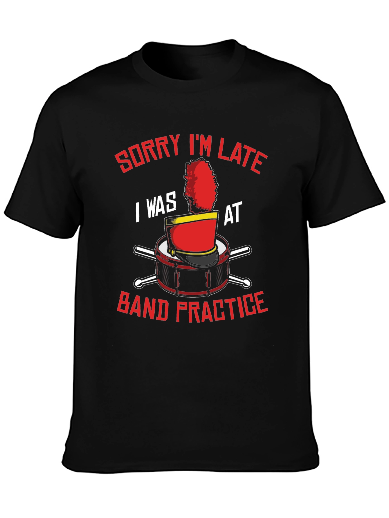 Band Practice T-Shirt: Sorry Im Late