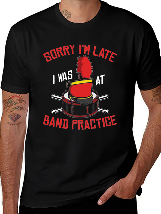 Band Practice T-Shirt: Sorry Im Late