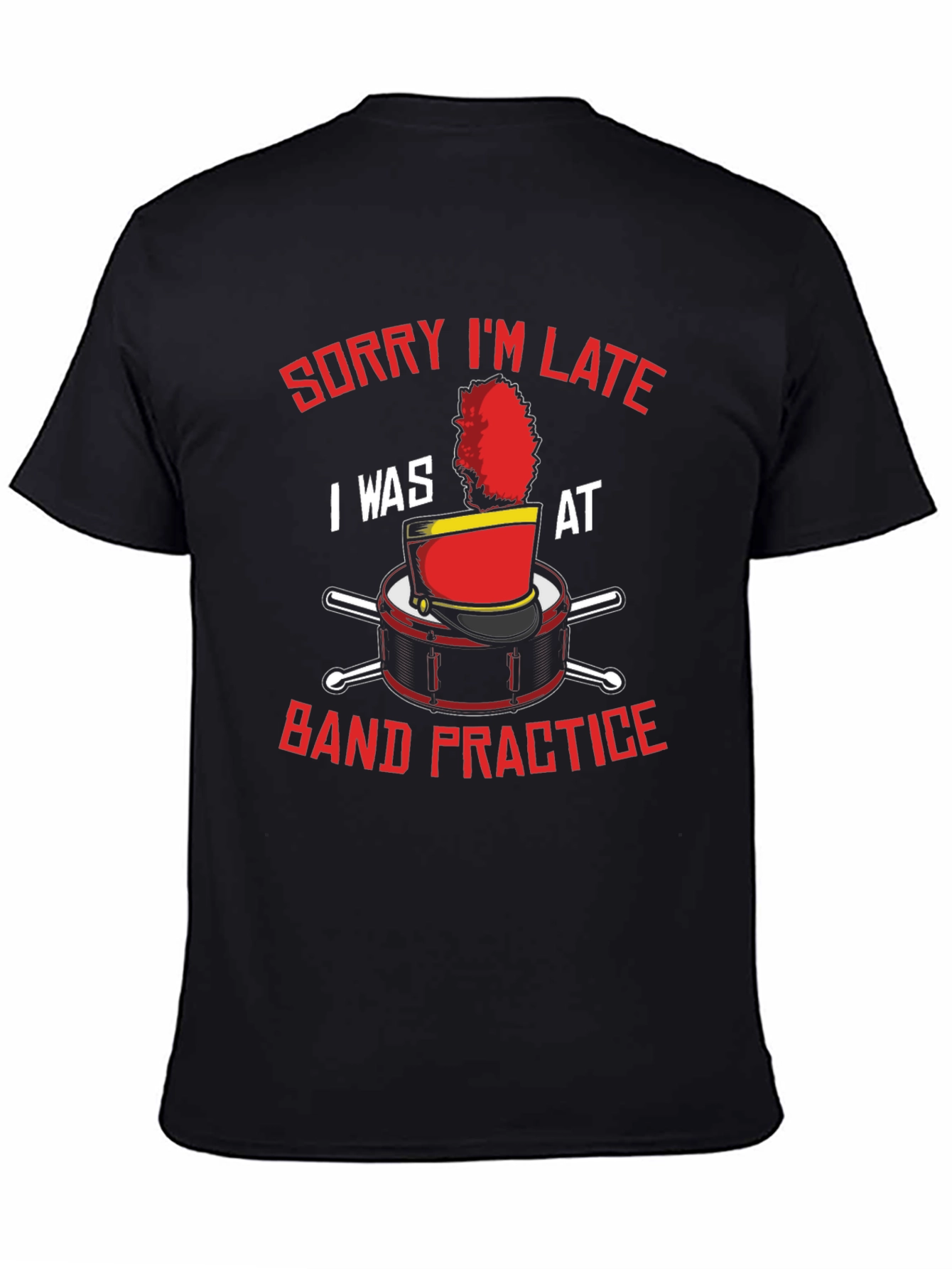 Band Practice T-Shirt: Sorry Im Late