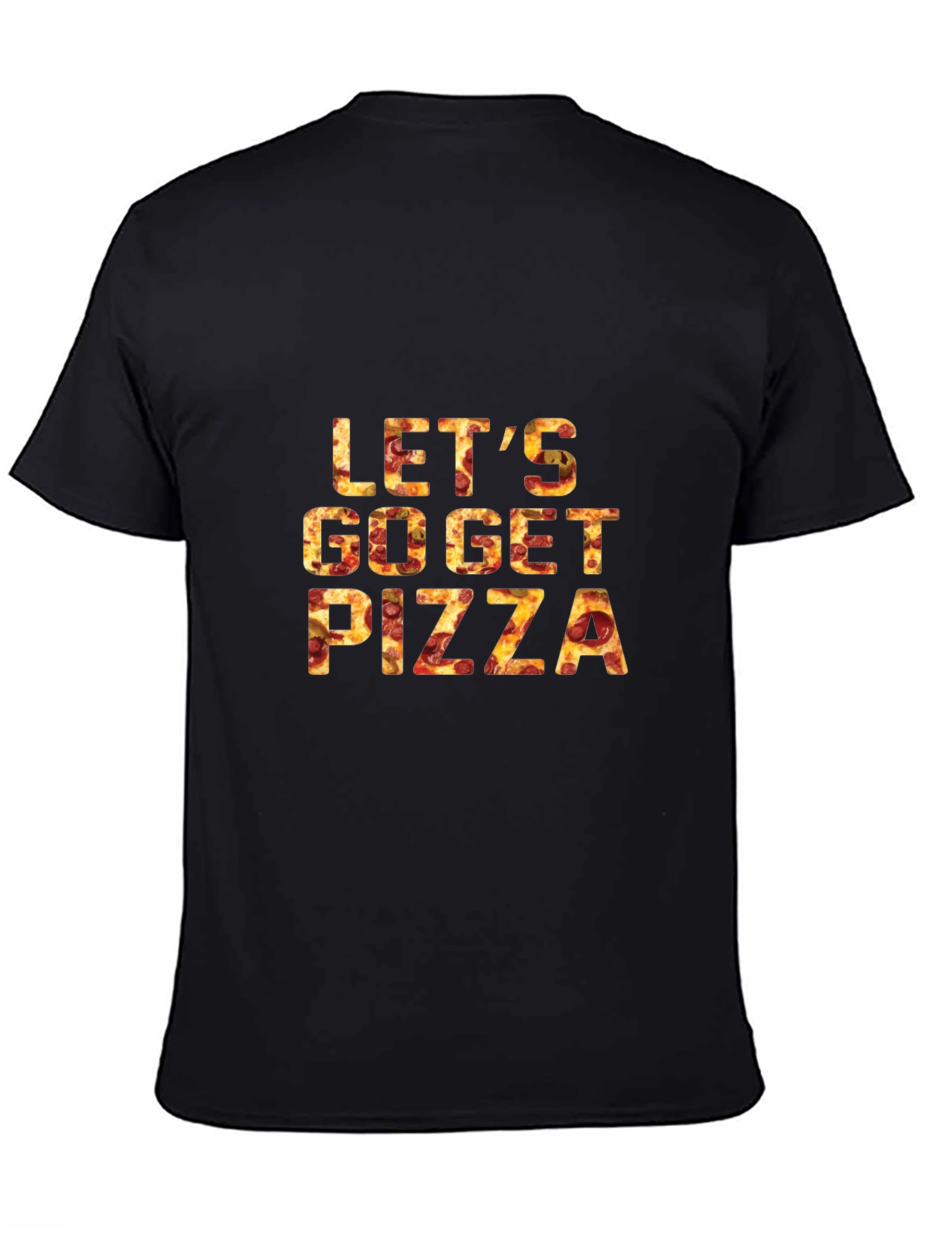 Lets Go Get Pizza T-Shirt - Black Cotton Tee
