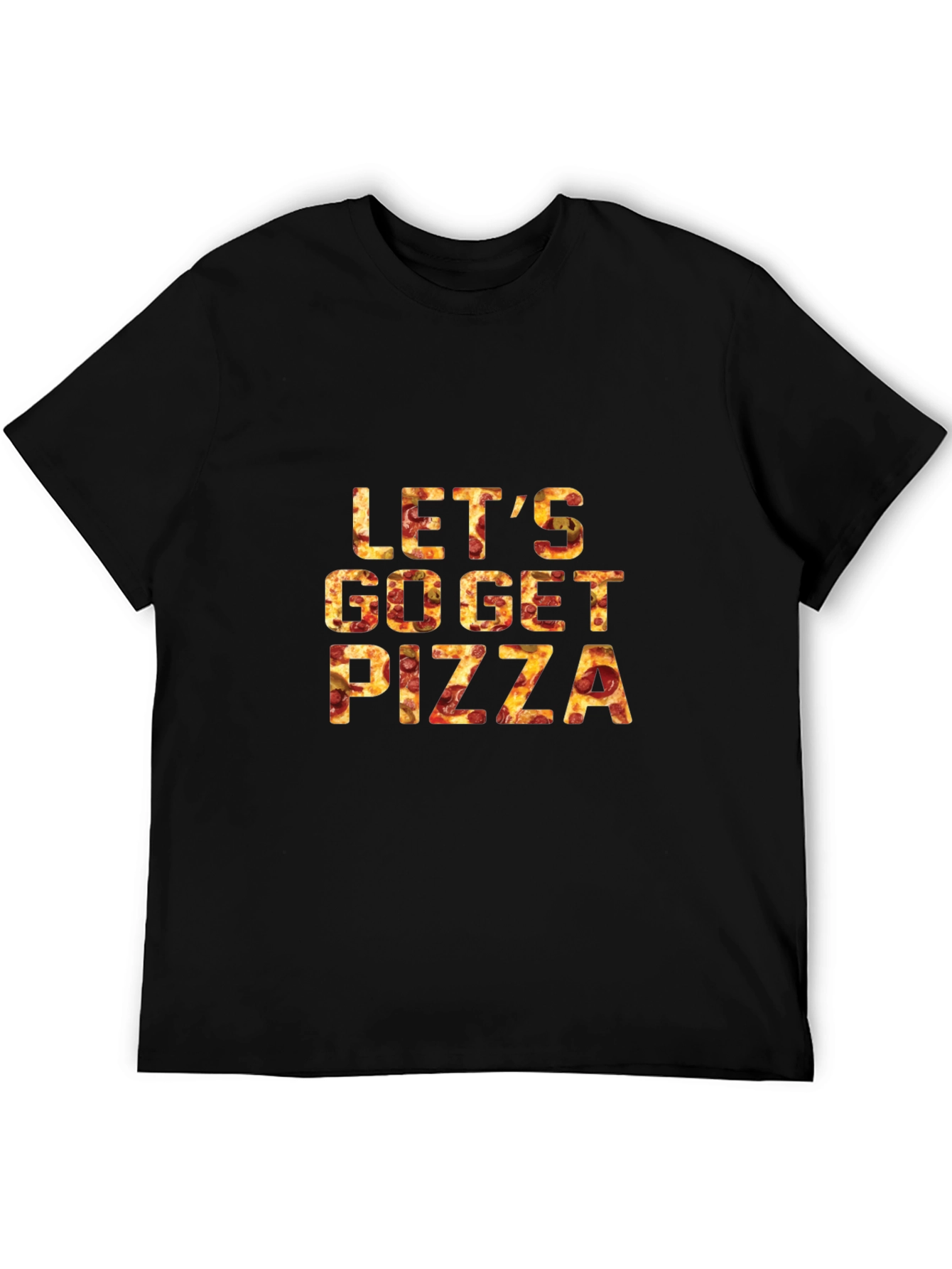 Lets Go Get Pizza T-Shirt - Black Cotton Tee