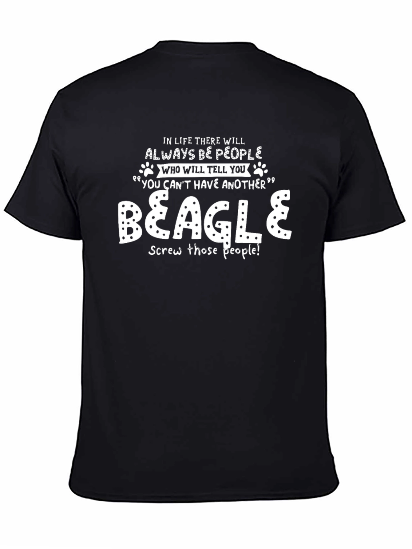 Funny Beagle T-Shirt: Screw Those People!