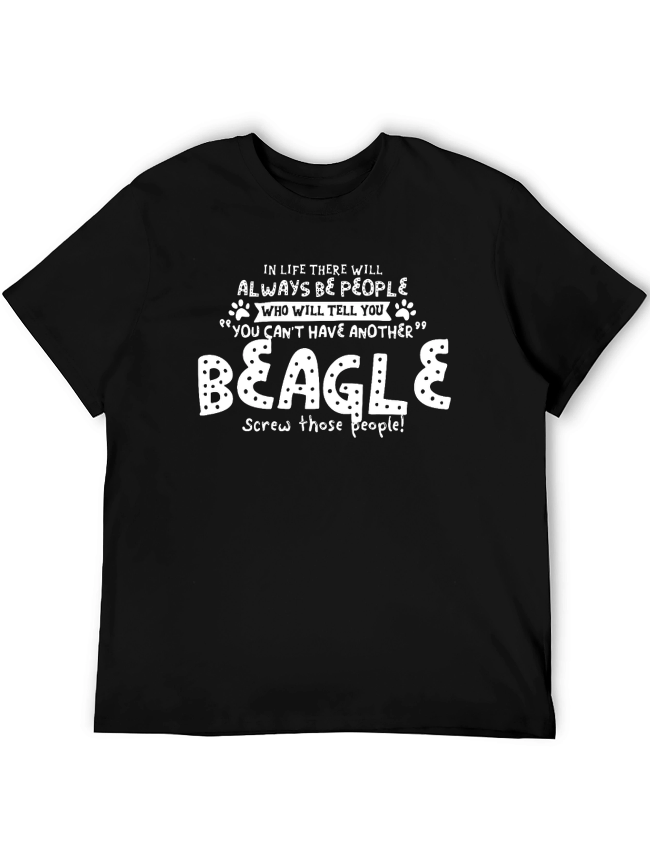 Funny Beagle T-Shirt: Screw Those People!