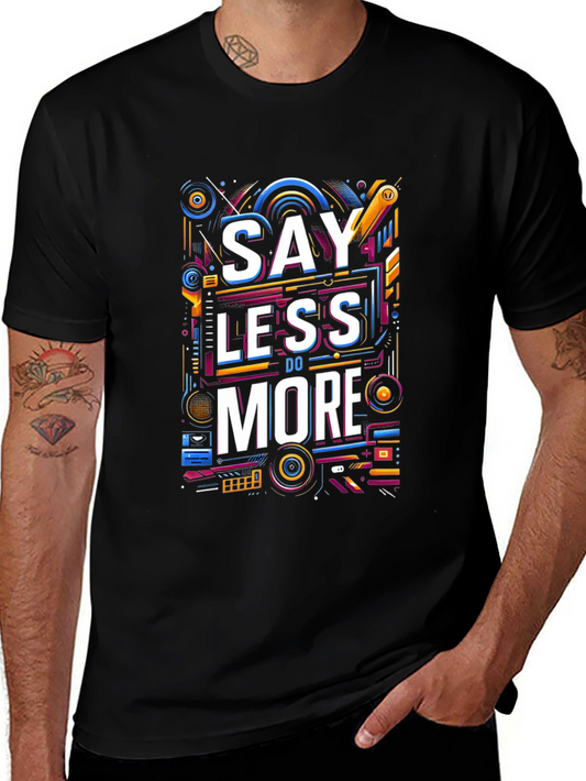 Say Less Do More Graphic Tee - Stylish Casual Wear