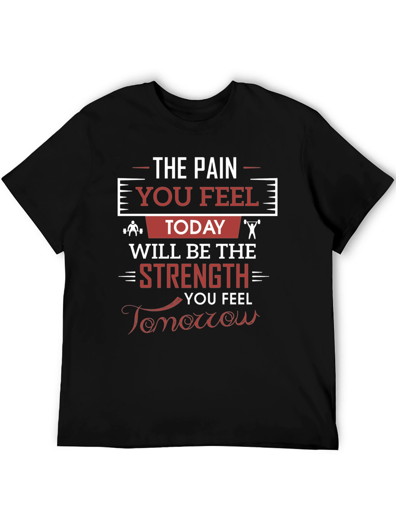 Pain Today Strength Tomorrow Gym T-Shirt