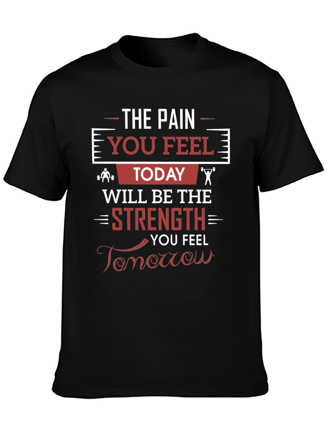 Pain Today Strength Tomorrow Gym T-Shirt