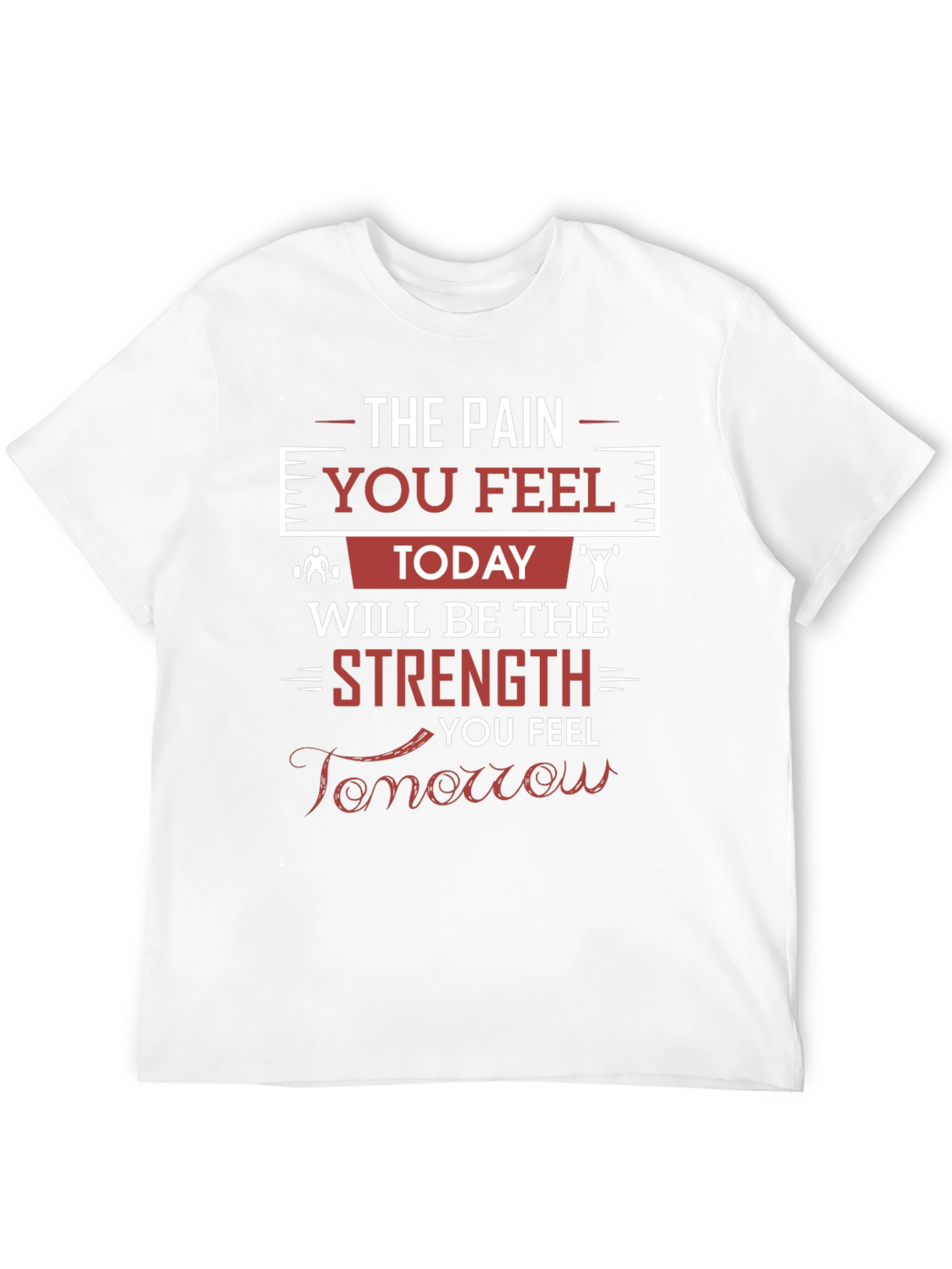 Pain Today Strength Tomorrow Gym T-Shirt