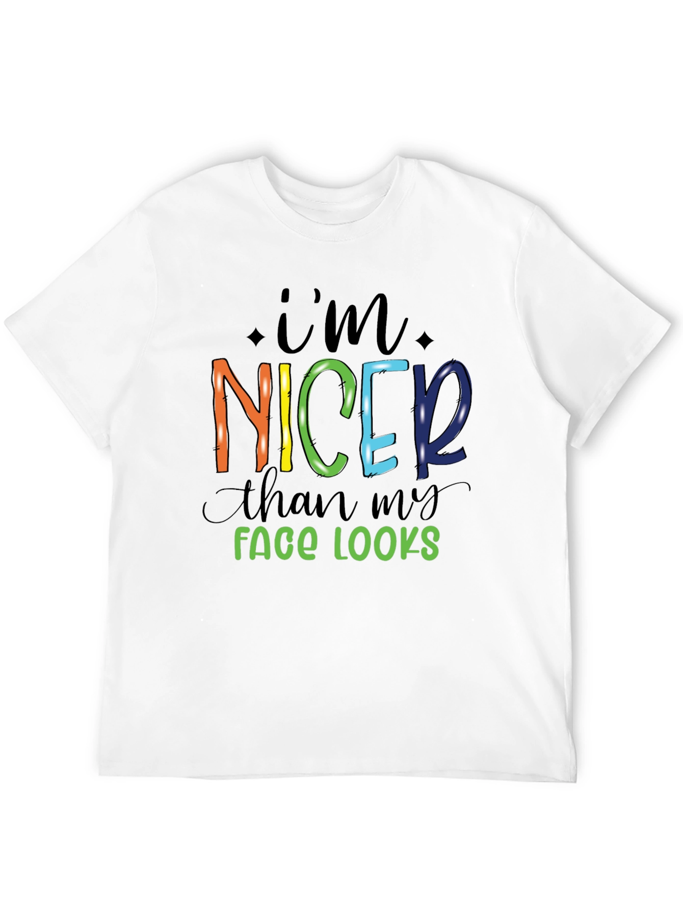 Im Nicer Than My Face Looks Graphic Tee