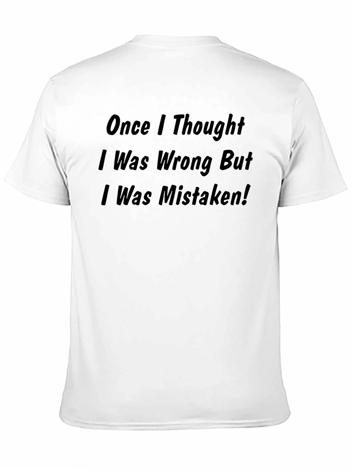 Humorous I Was Mistaken Graphic Tee
