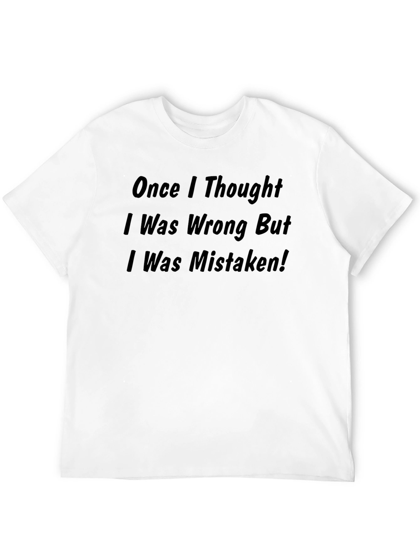 Humorous I Was Mistaken Graphic Tee