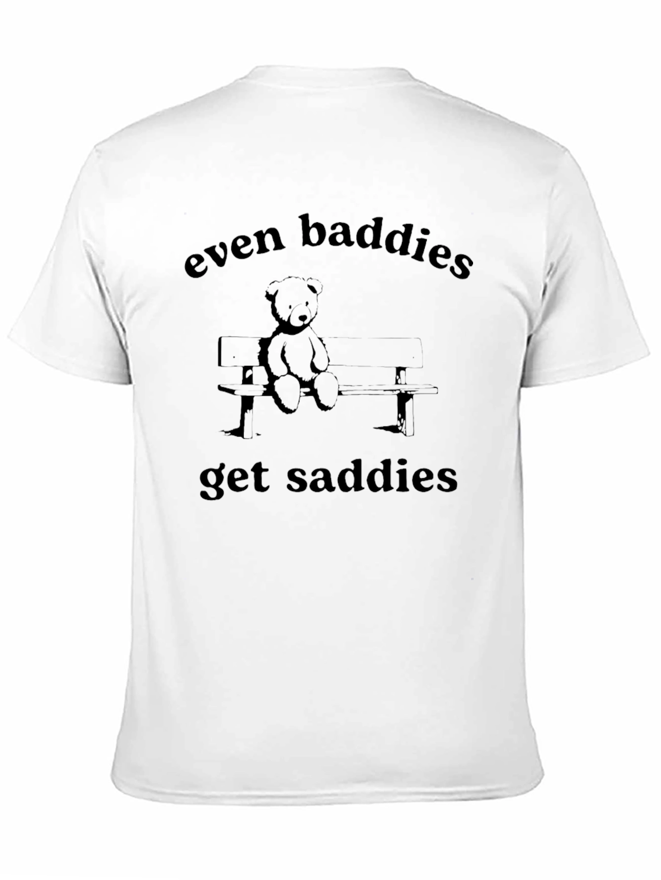 Even Baddies Get Saddies Graphic Tee