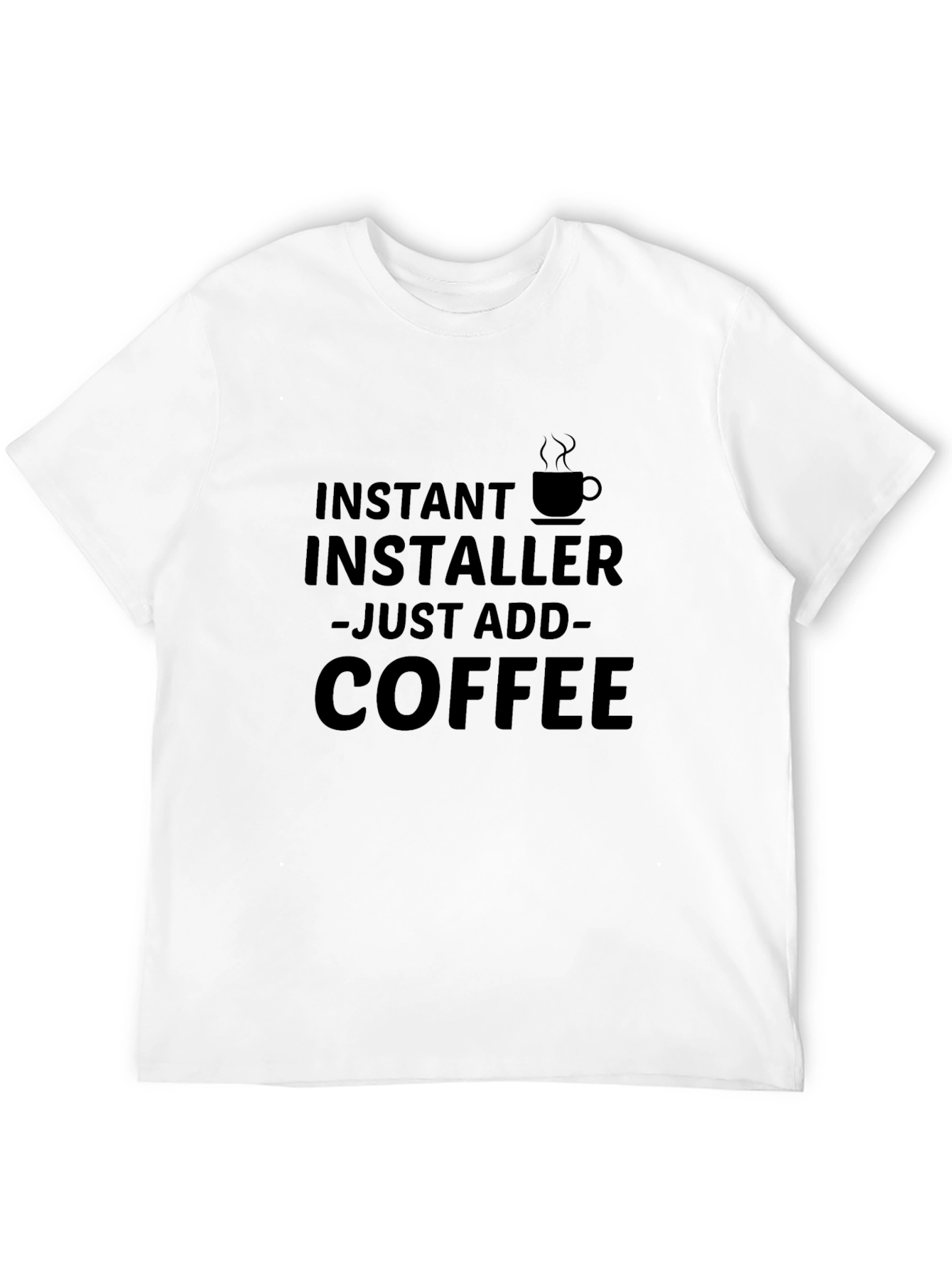 Instant Installer Just Add Coffee T-Shirt
