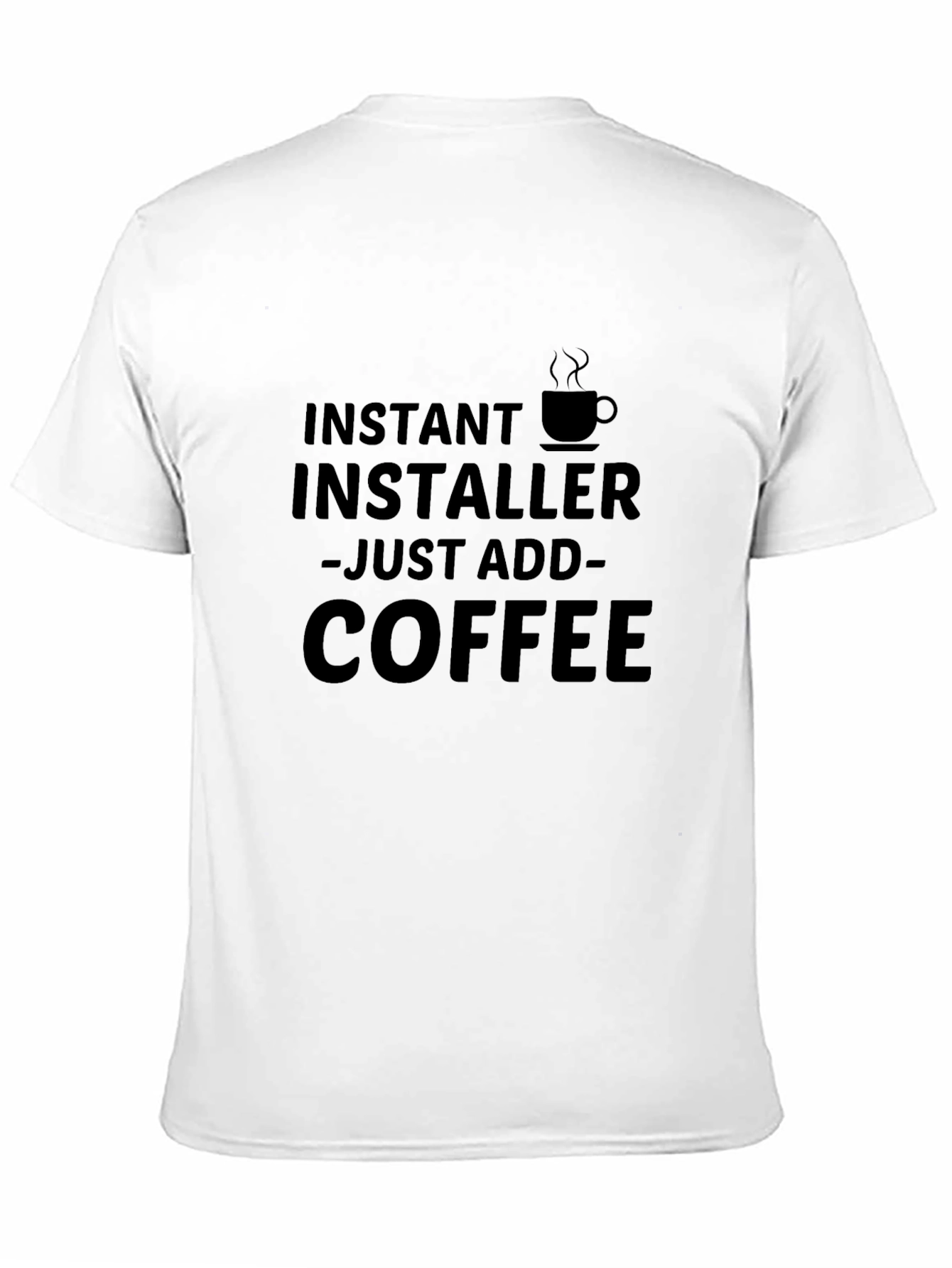 Instant Installer Just Add Coffee T-Shirt