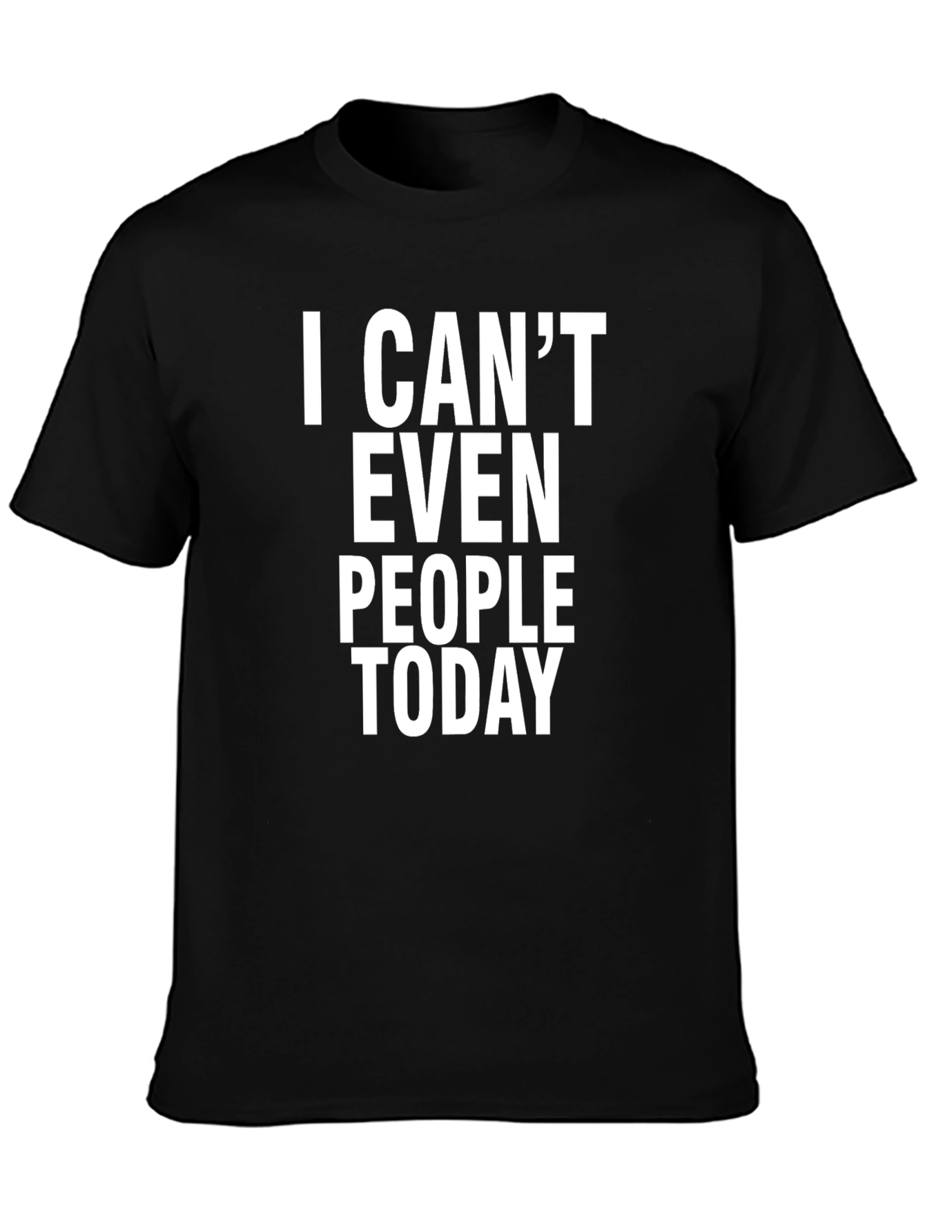 I Cant Even People Today Graphic Tee