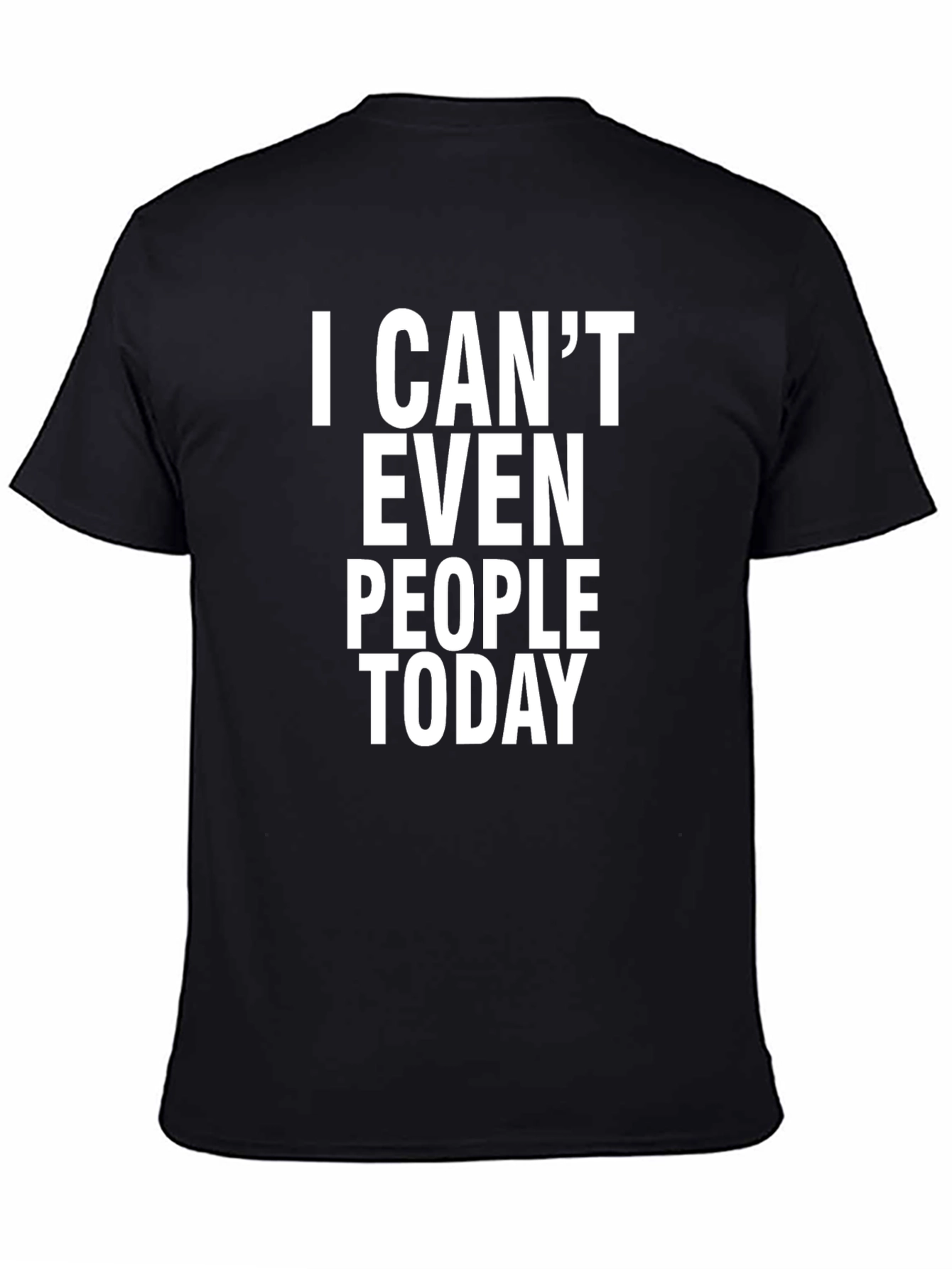 I Cant Even People Today Graphic Tee