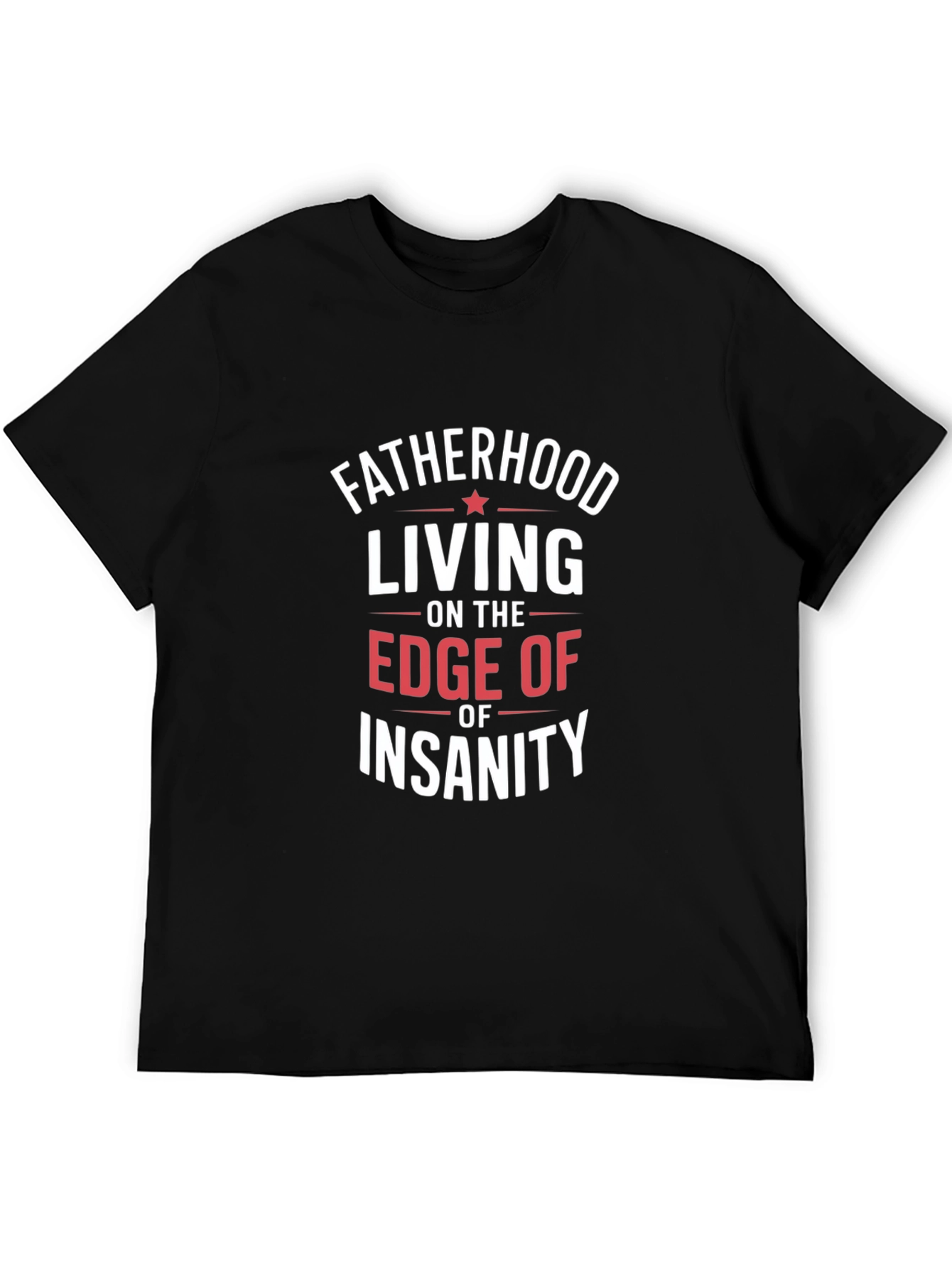 Fatherhood Insanity Graphic Tee