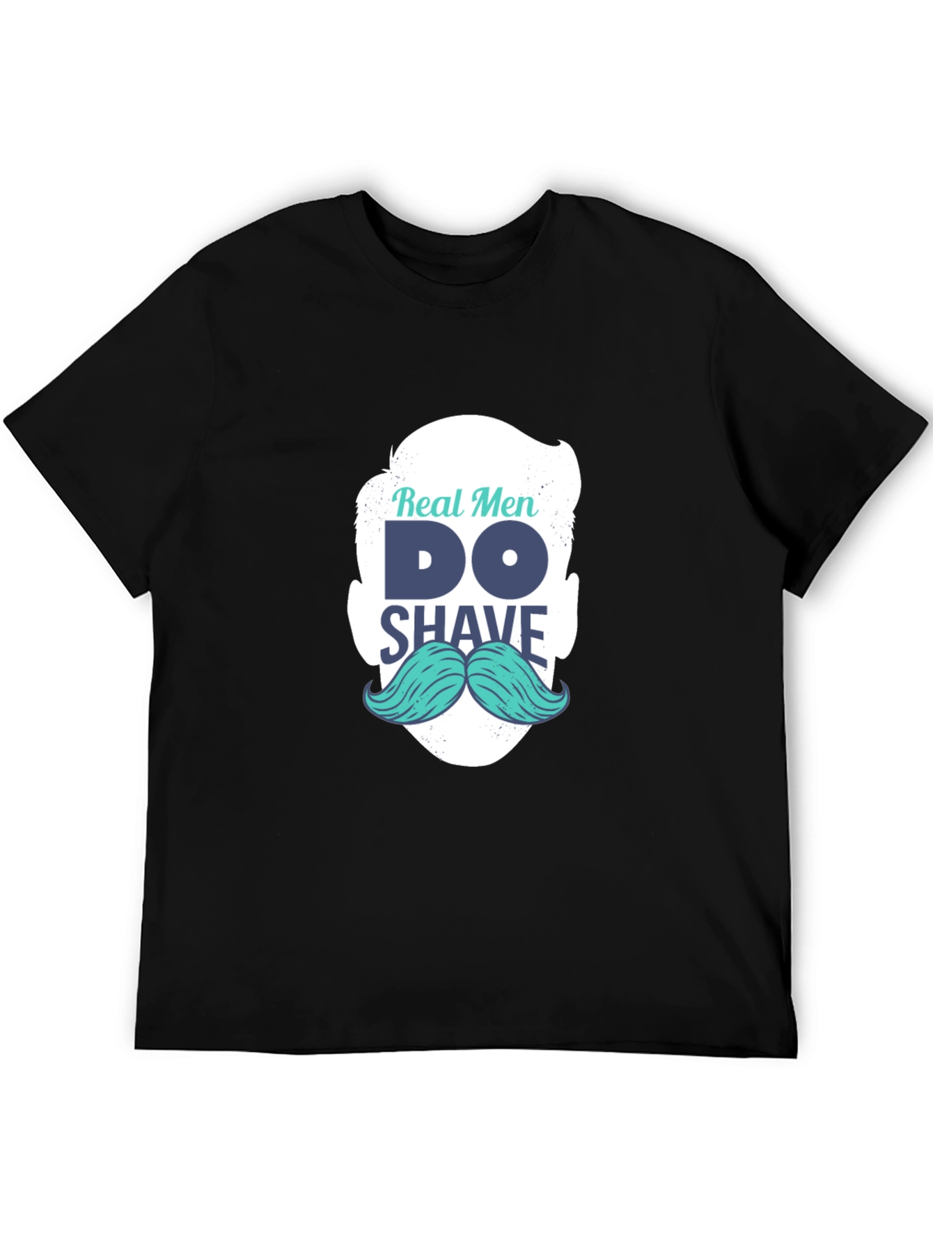 Real Men Shave T-Shirt: Cool Mustache Graphic Tee