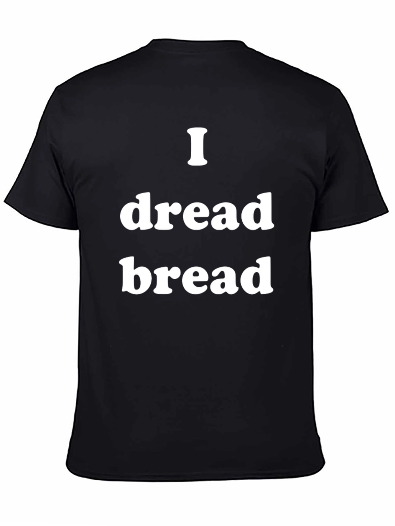 I Dread Bread Funny Graphic T-Shirt