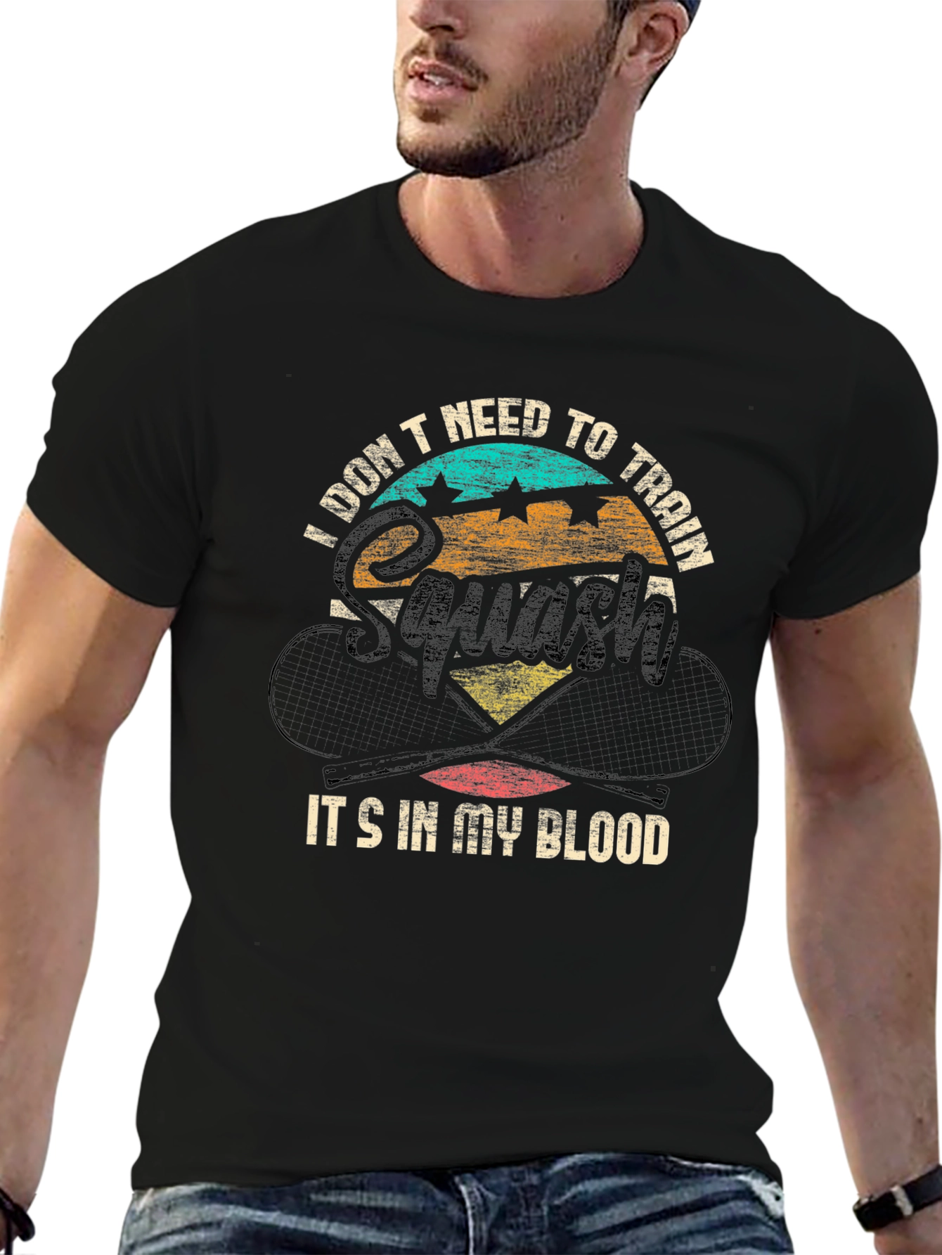Squash T-Shirt: I Dont Need To Train