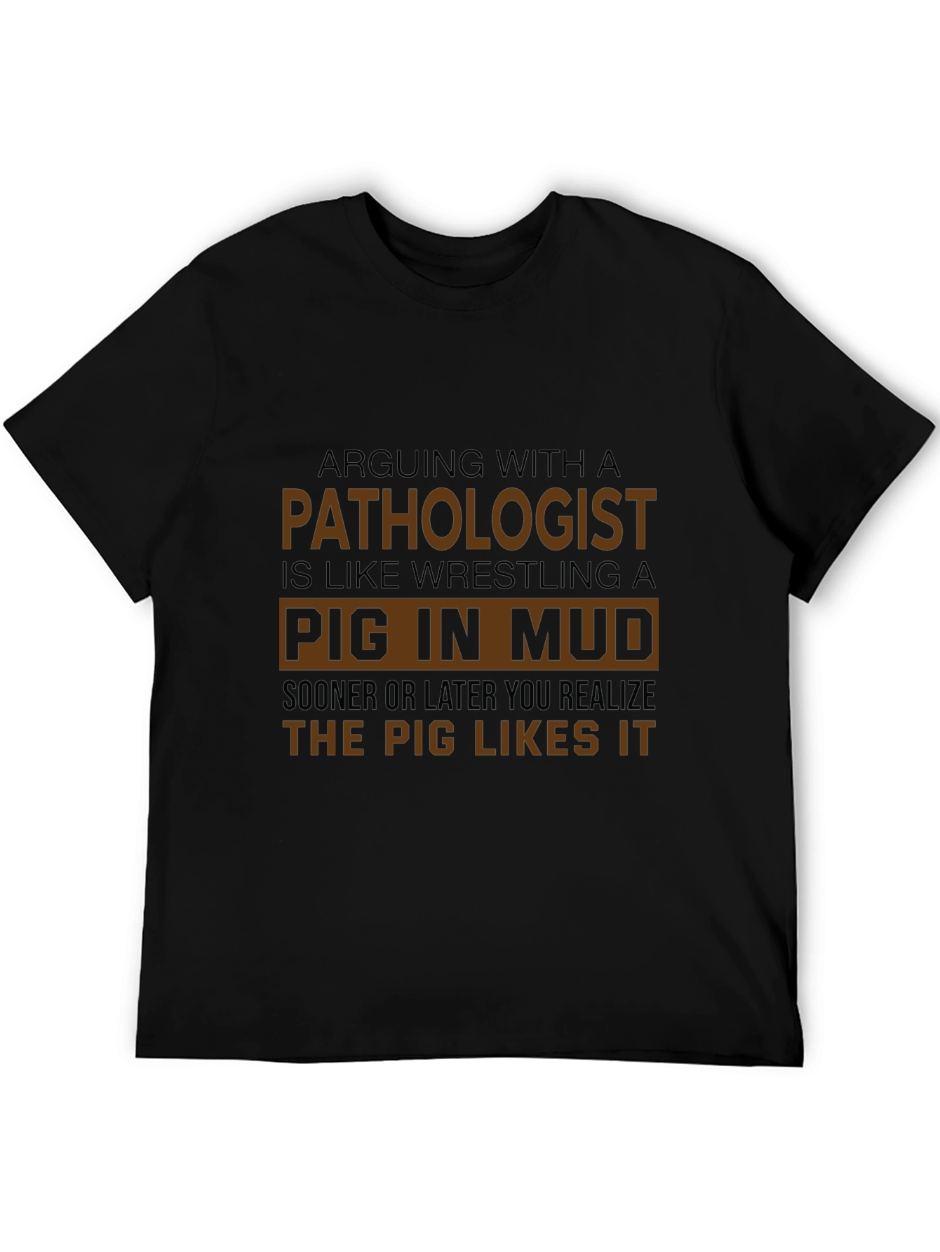 Pathologist Pig in Mud Black T-Shirt